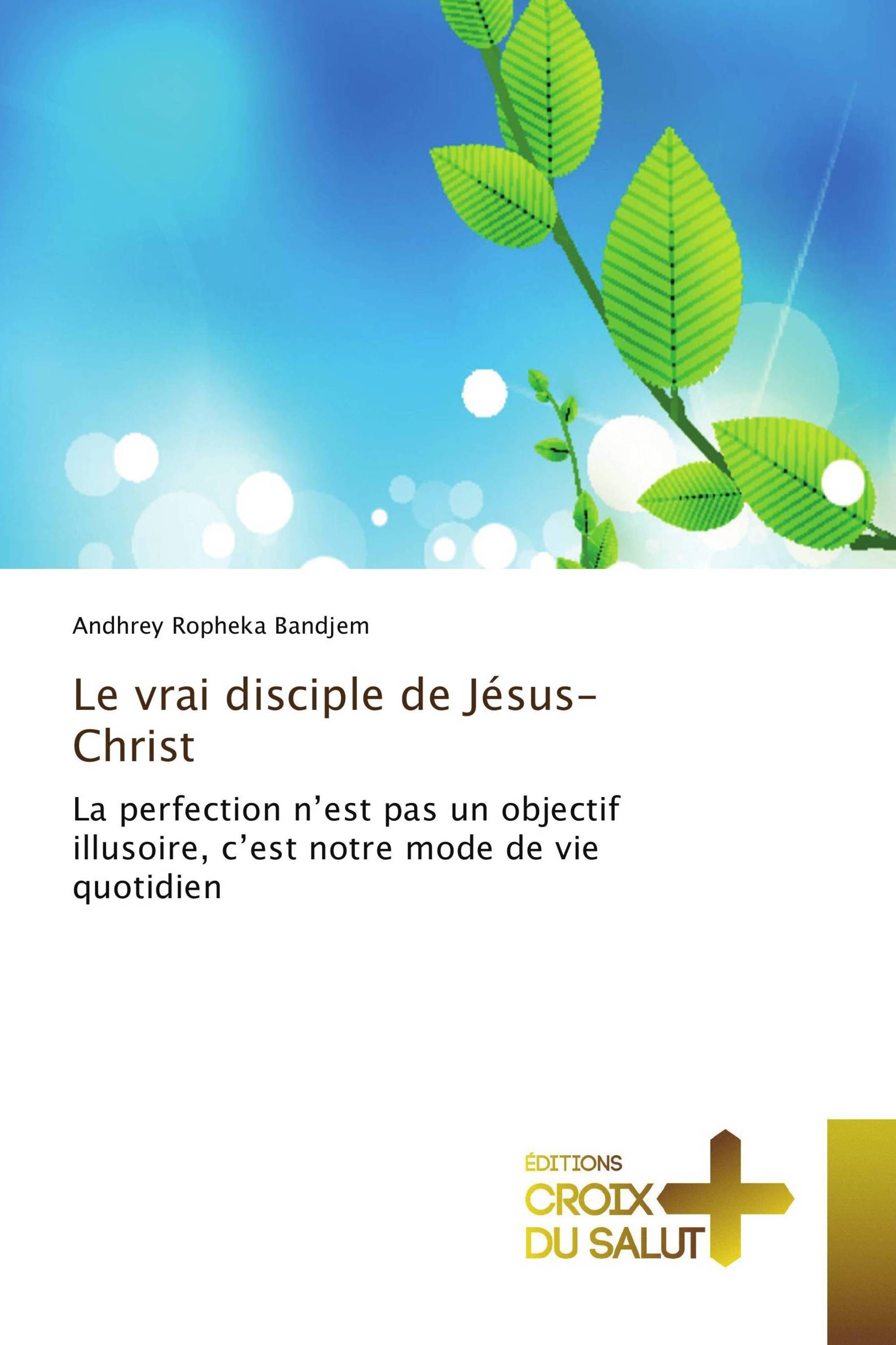 Le vrai disciple de Jésus-Christ