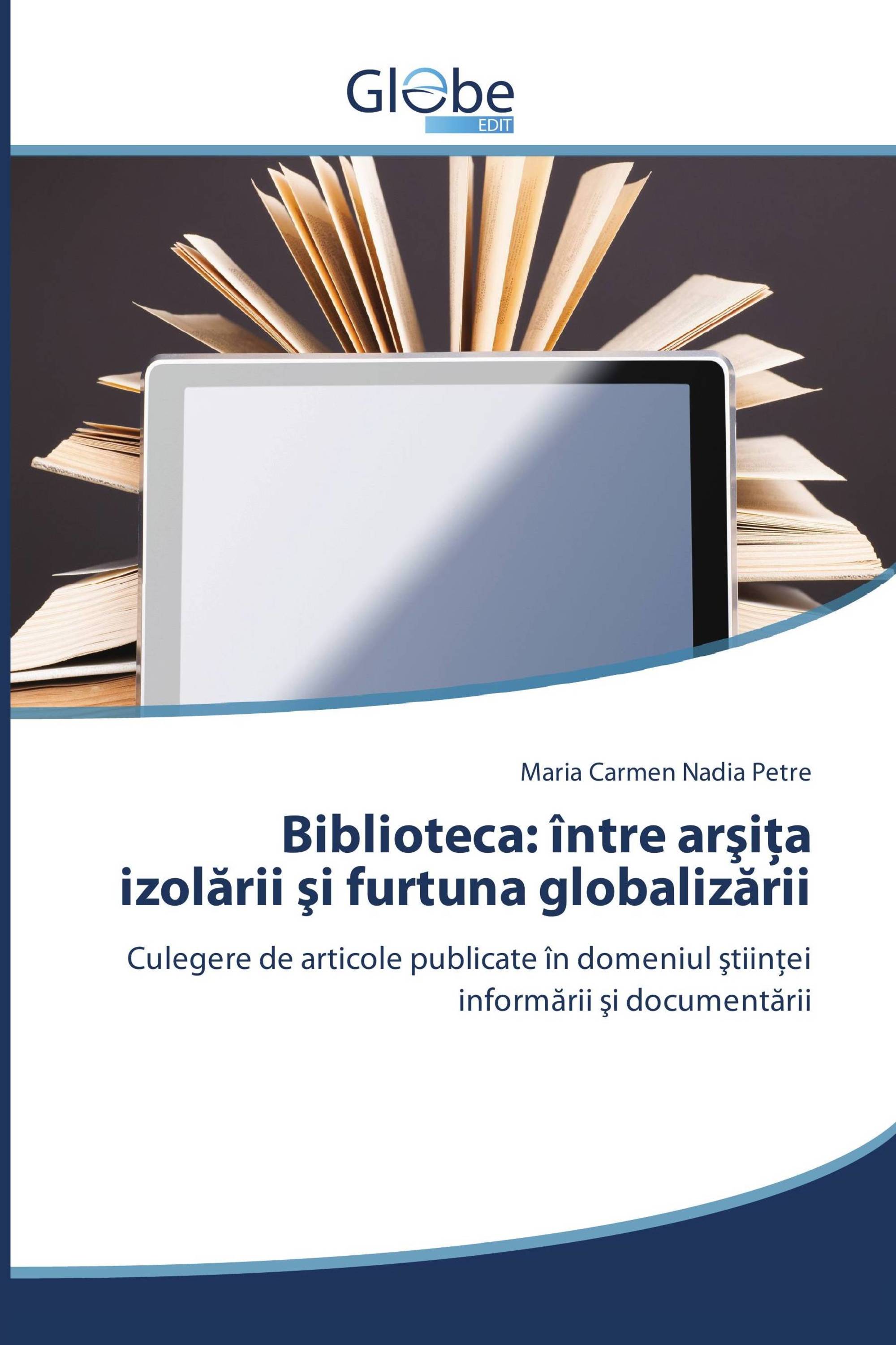 Biblioteca: între arşiţa izolării şi furtuna globalizării