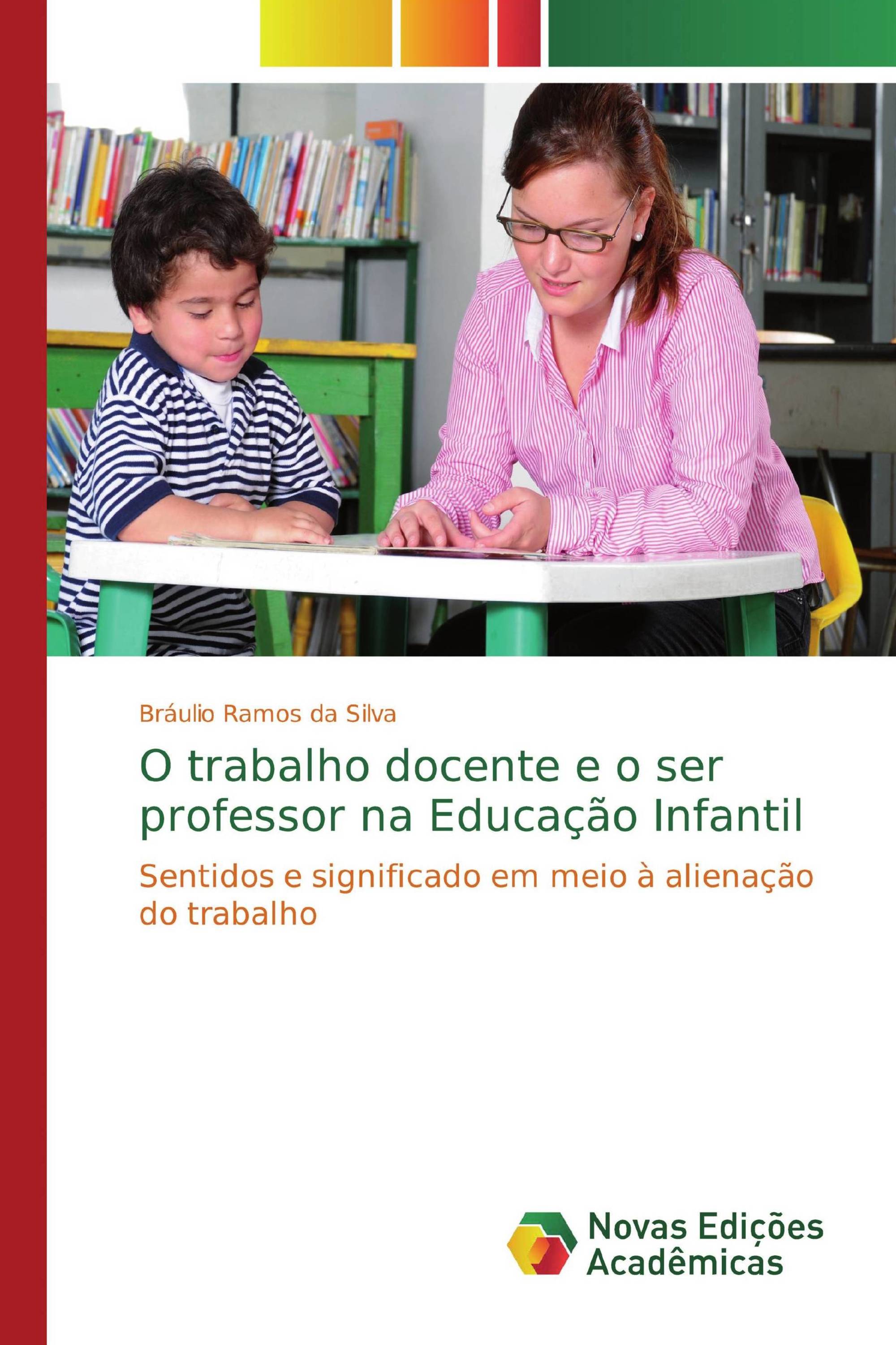 O trabalho docente e o ser professor na Educação Infantil