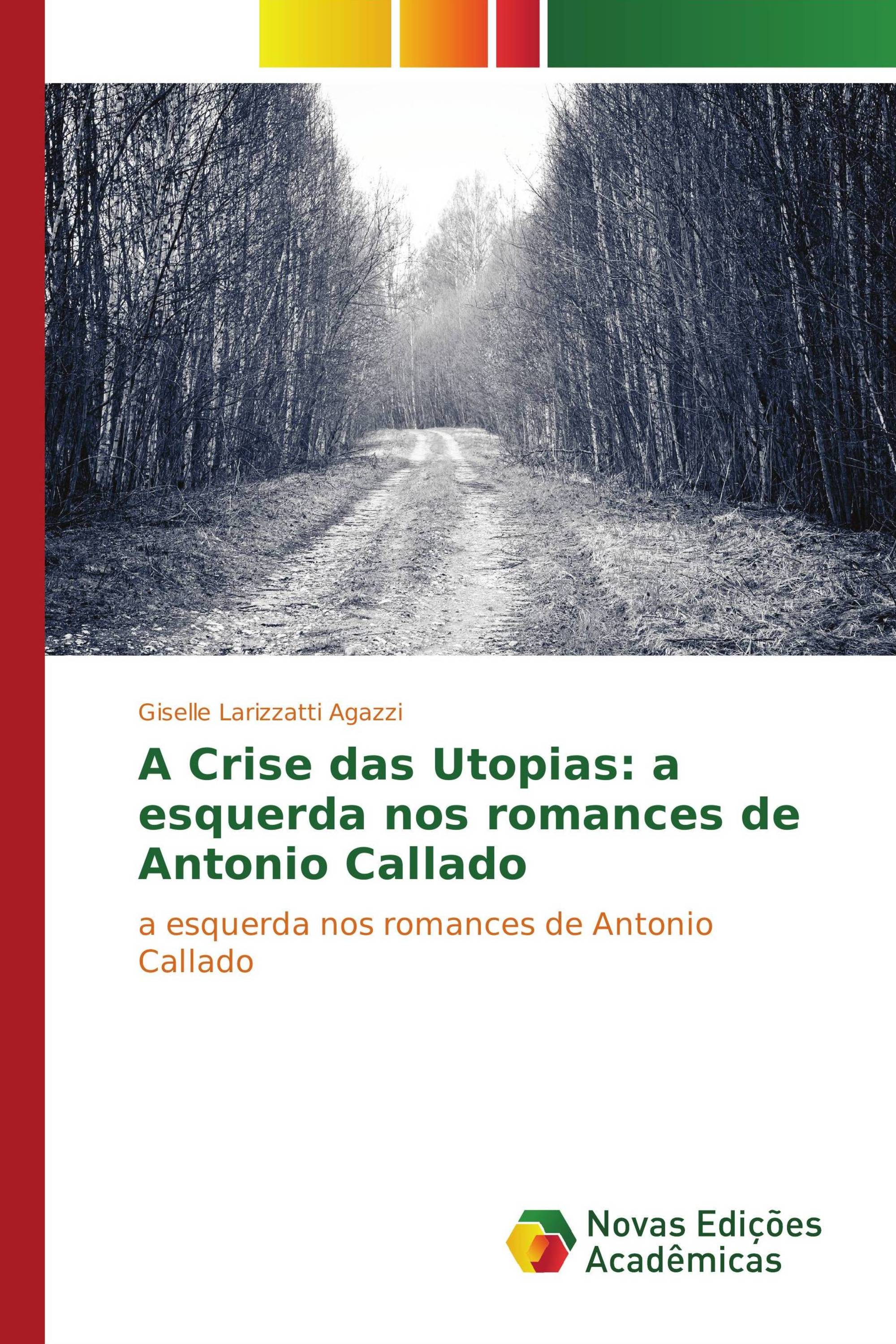 A Crise das Utopias: a esquerda nos romances de Antonio Callado