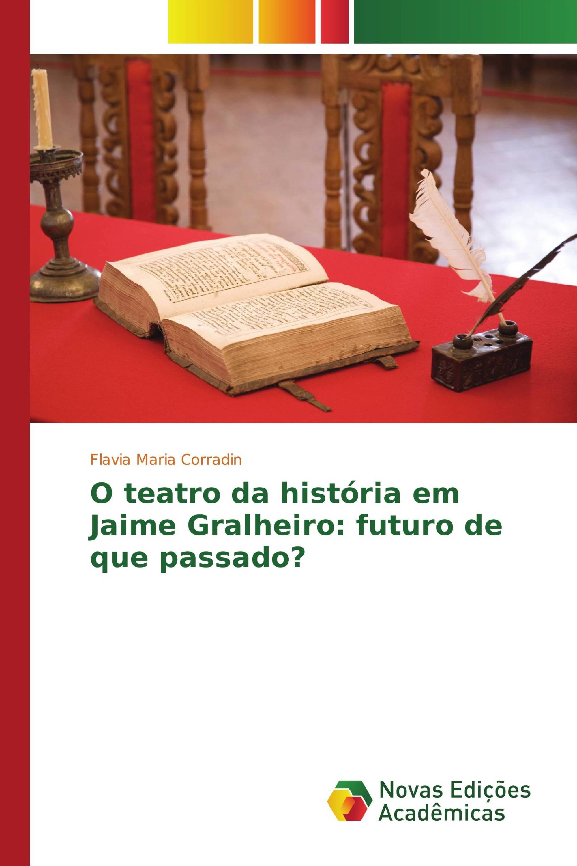 O teatro da história em Jaime Gralheiro: futuro de que passado?