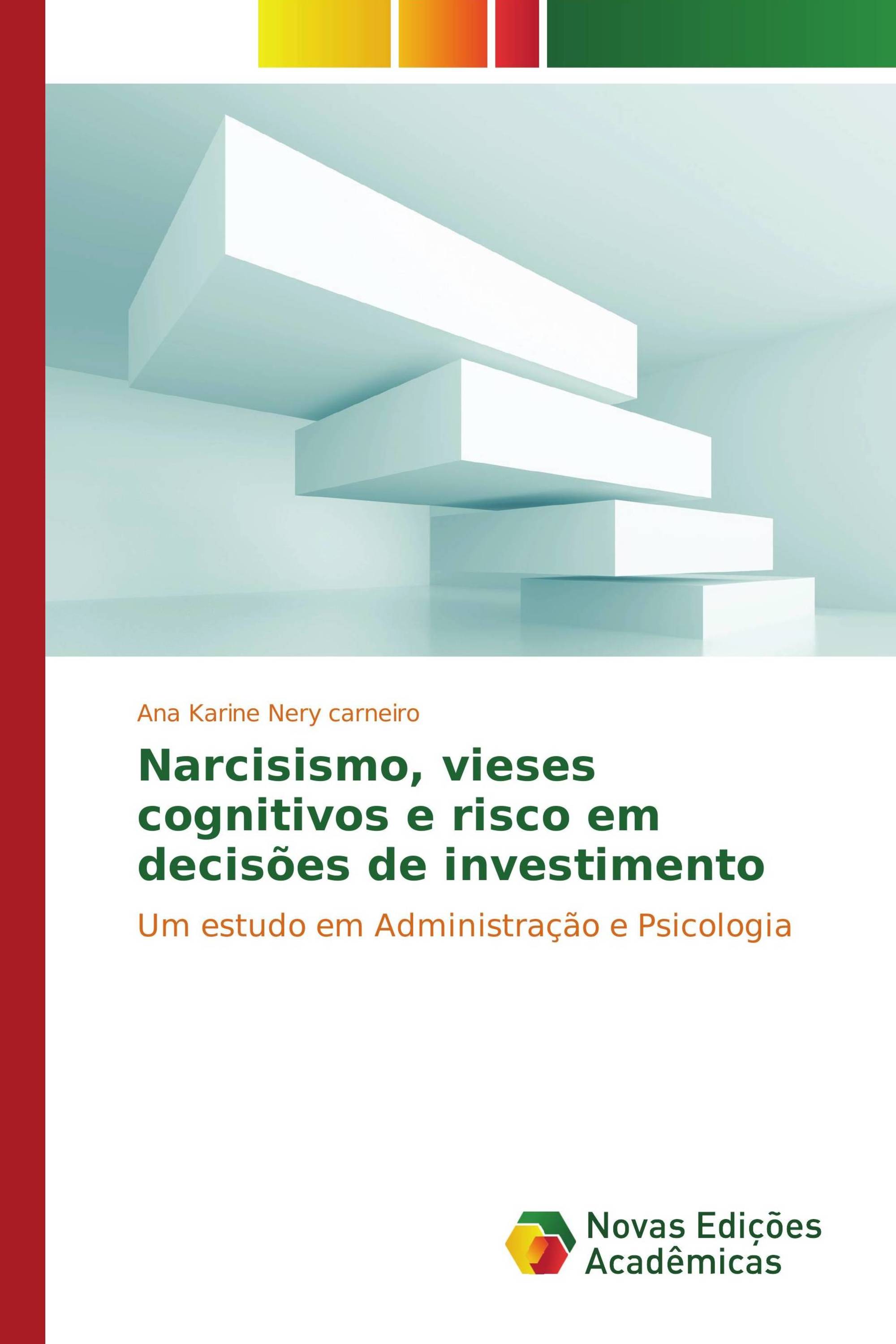 Narcisismo, vieses cognitivos e risco em decisões de investimento