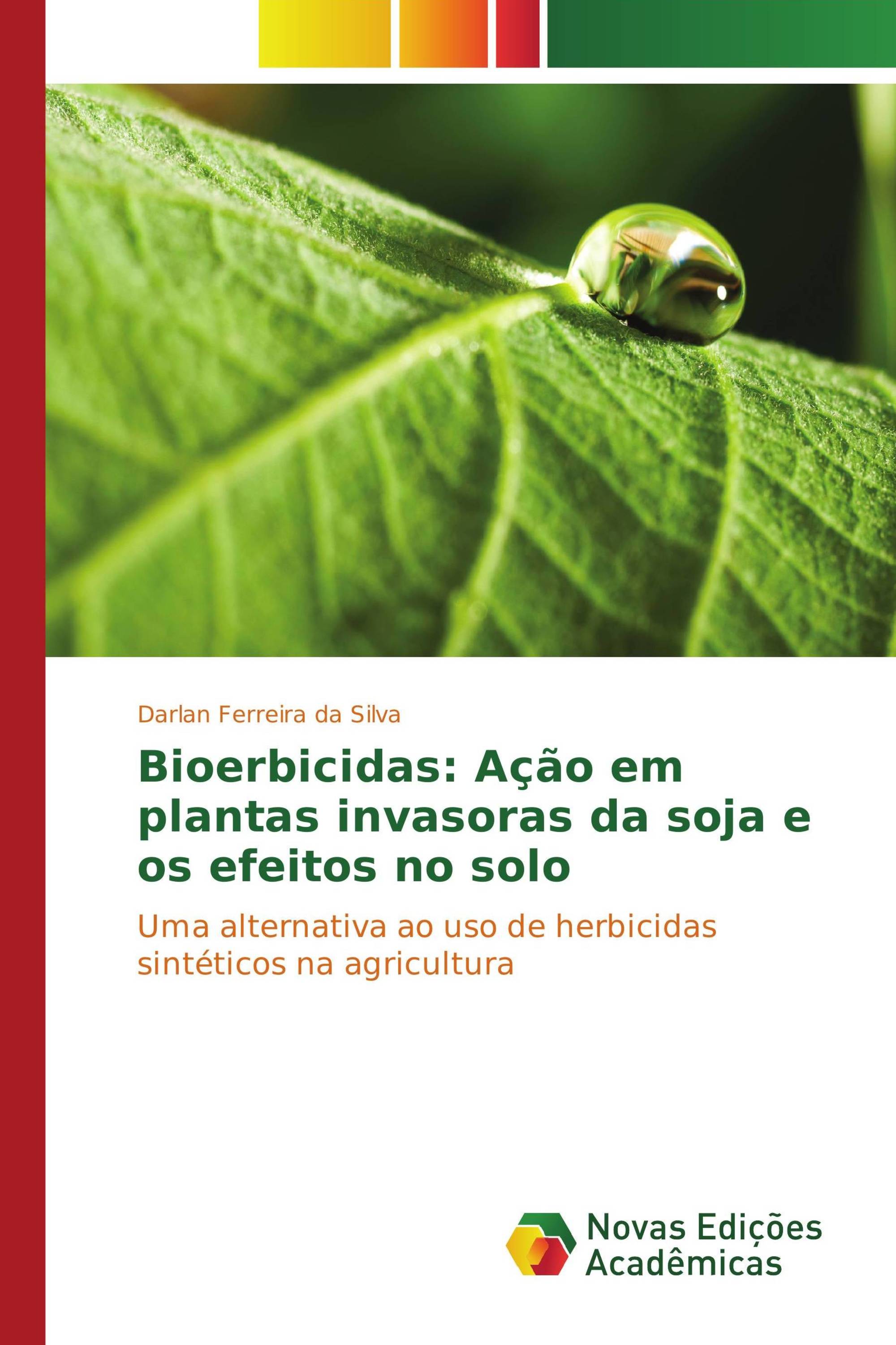 Bioerbicidas: Ação em plantas invasoras da soja e os efeitos no solo