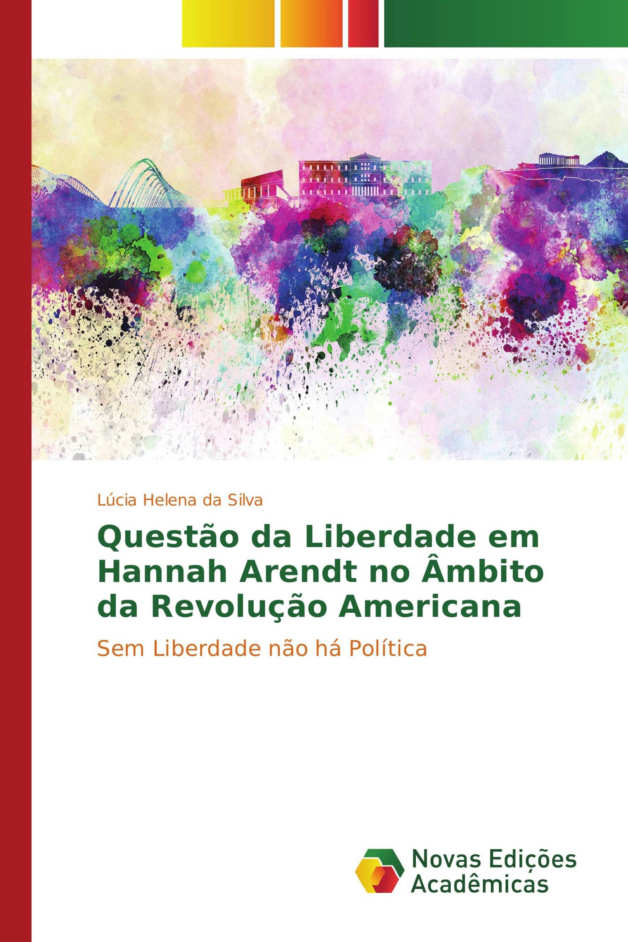 Questão da Liberdade em Hannah Arendt no Âmbito da Revolução Americana