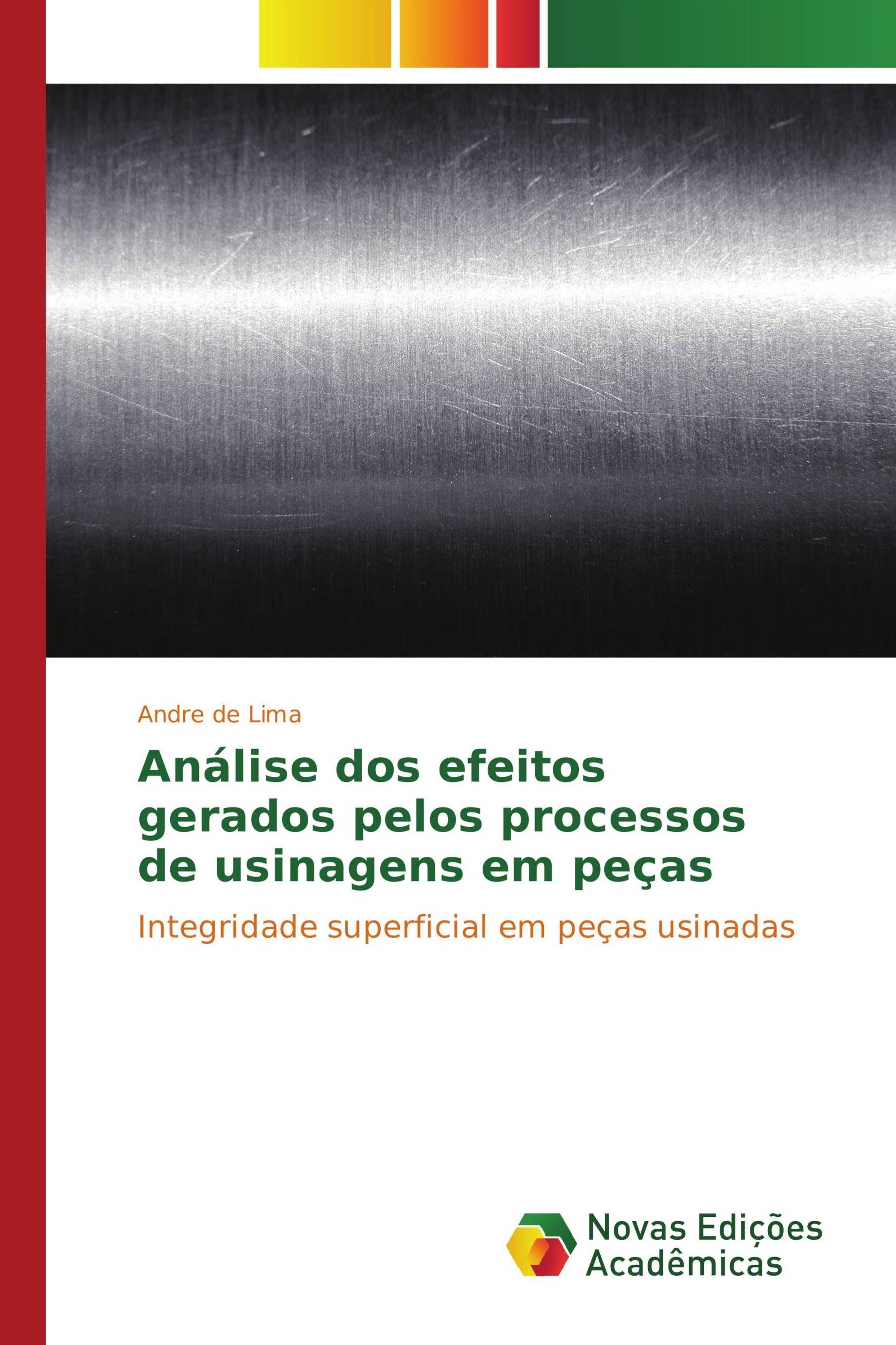 Análise dos efeitos gerados pelos processos de usinagens em peças