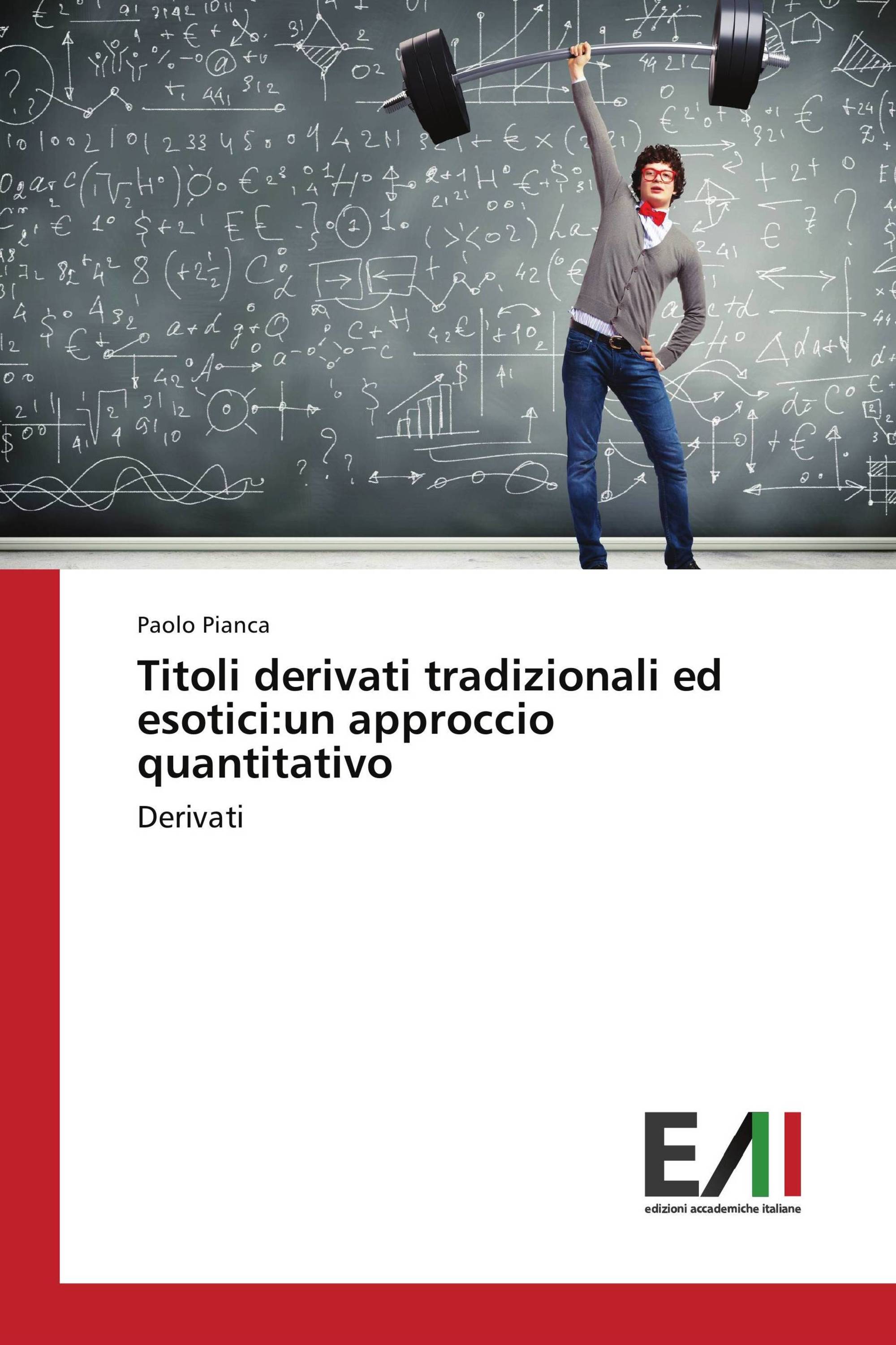 Titoli derivati tradizionali ed esotici:un approccio quantitativo