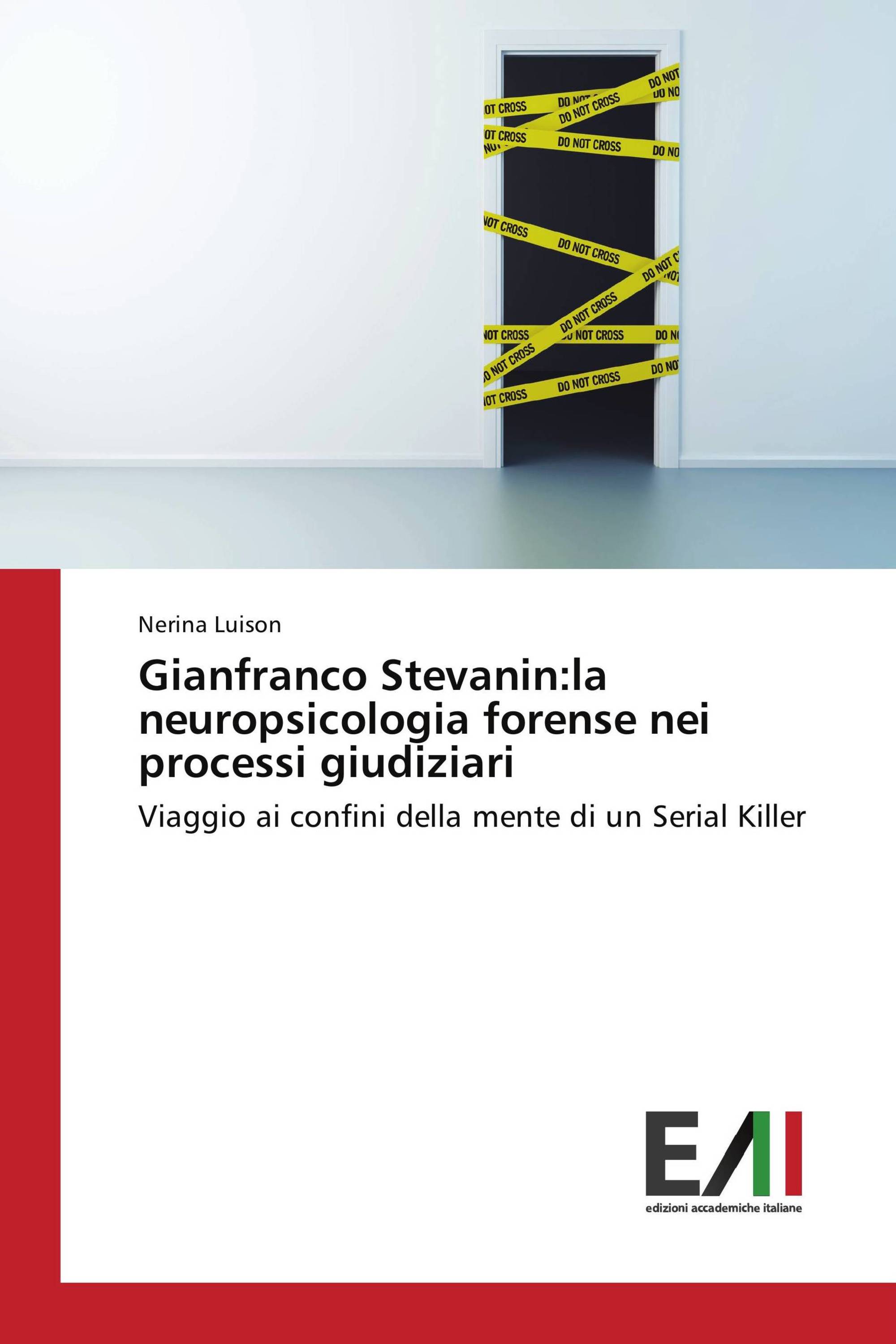 Gianfranco Stevanin:la neuropsicologia forense nei processi giudiziari