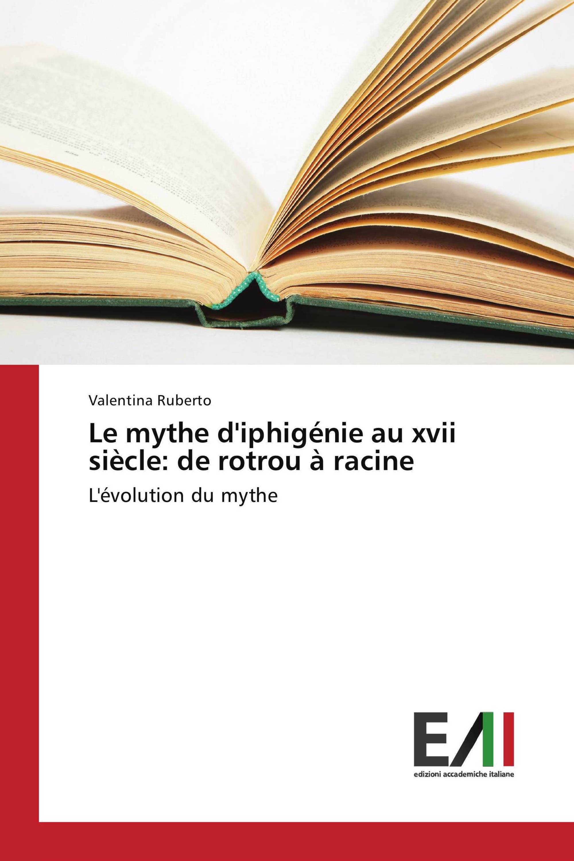 Le mythe d'iphigénie au xvii siècle: de rotrou à racine