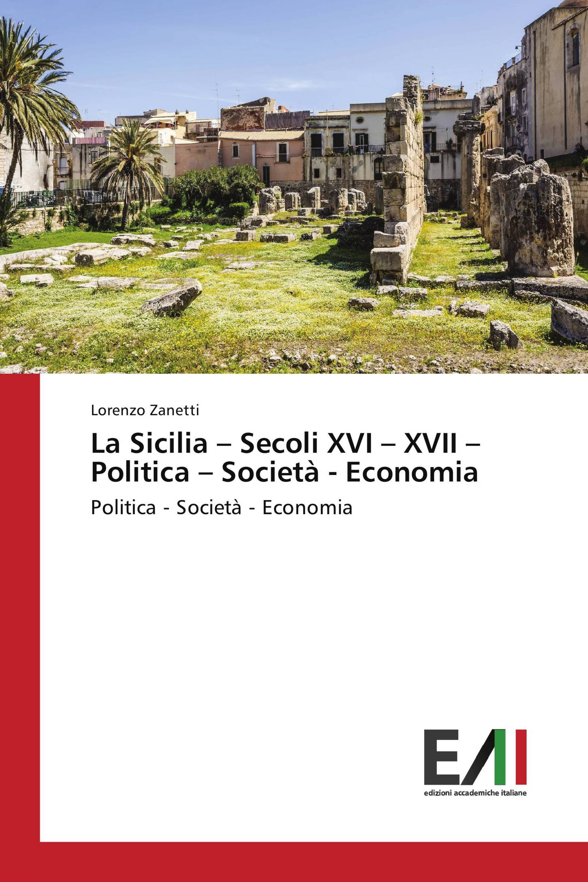 La Sicilia – Secoli XVI – XVII – Politica – Società - Economia