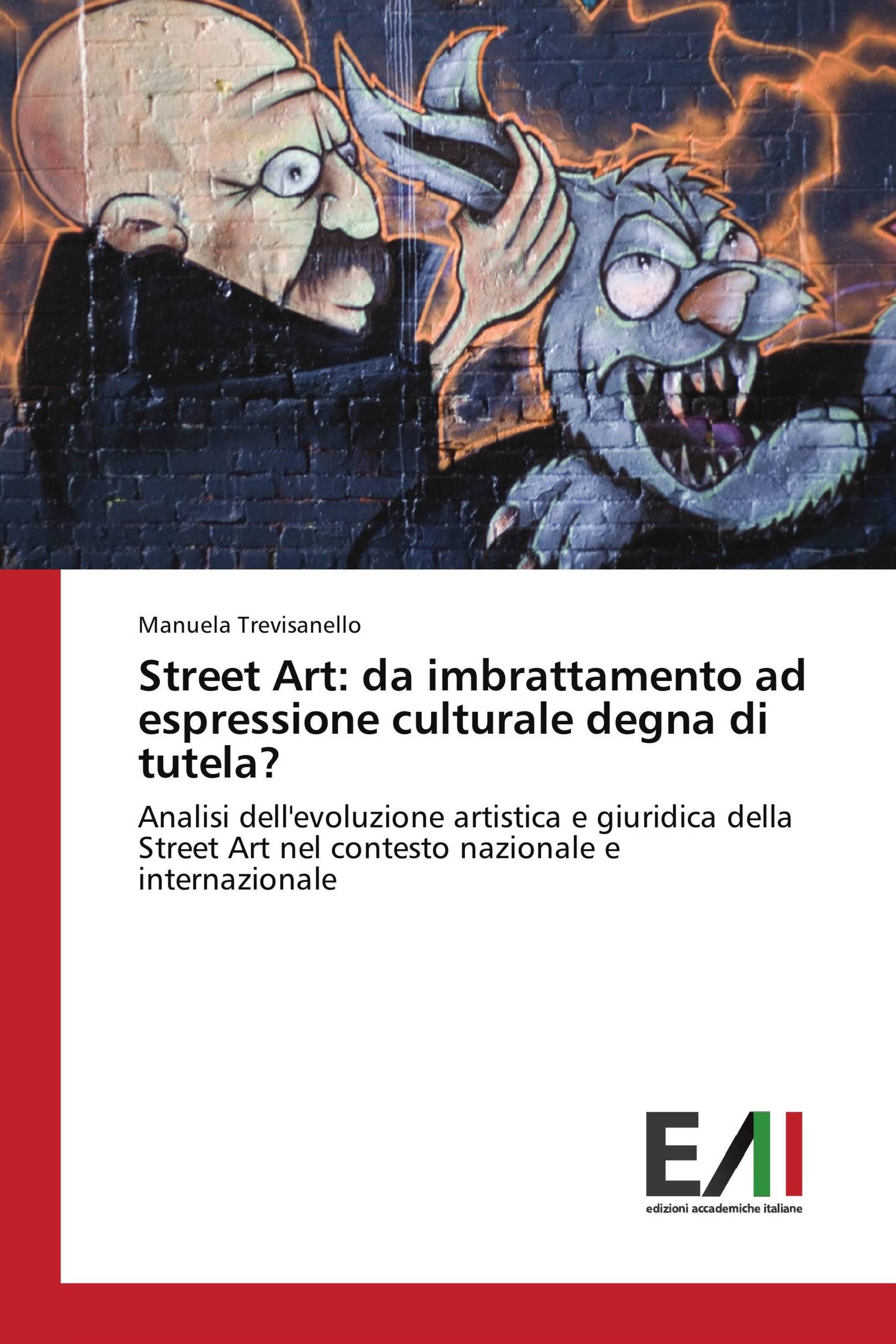 Street Art: da imbrattamento ad espressione culturale degna di tutela?