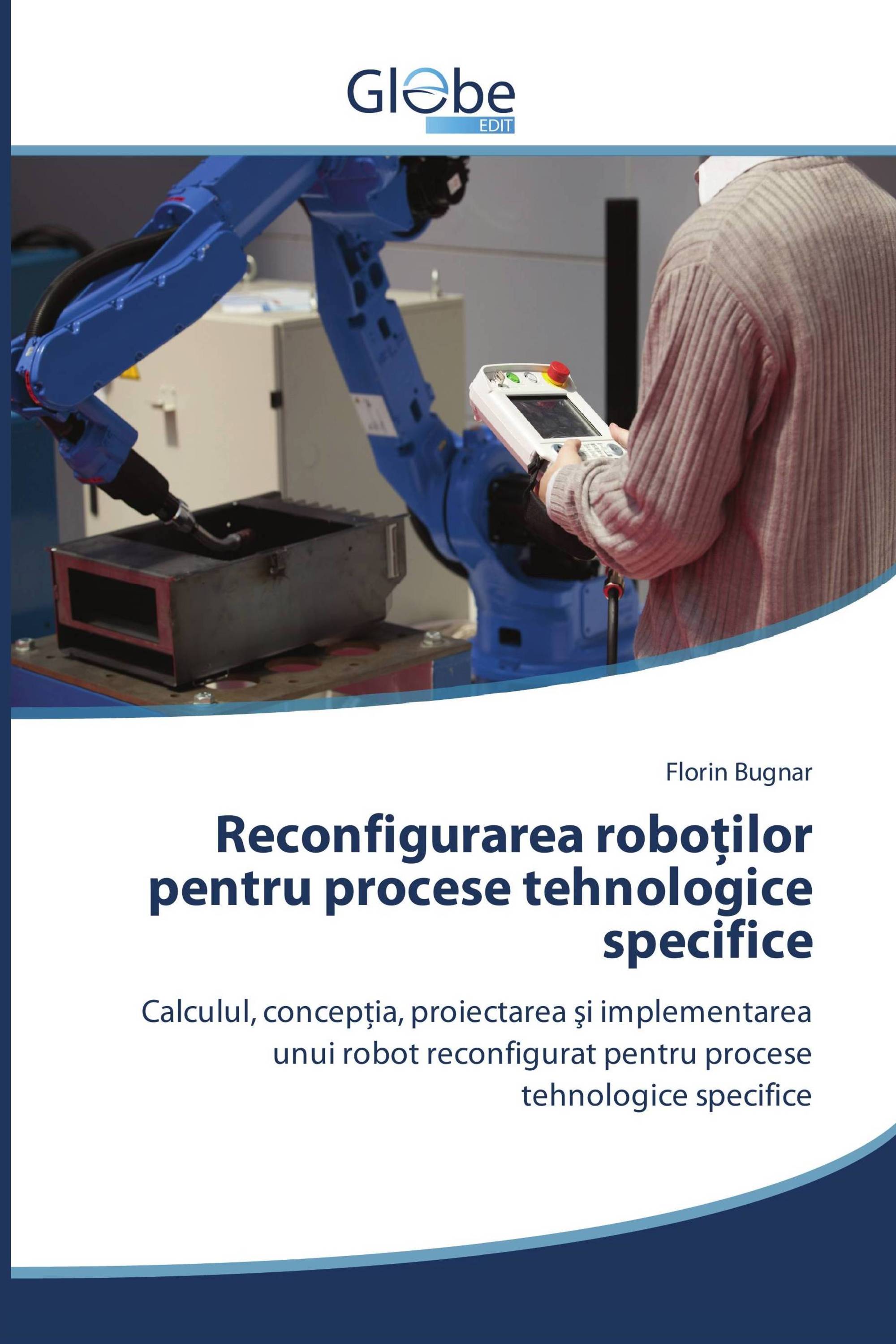 Reconfigurarea roboților pentru procese tehnologice specifice