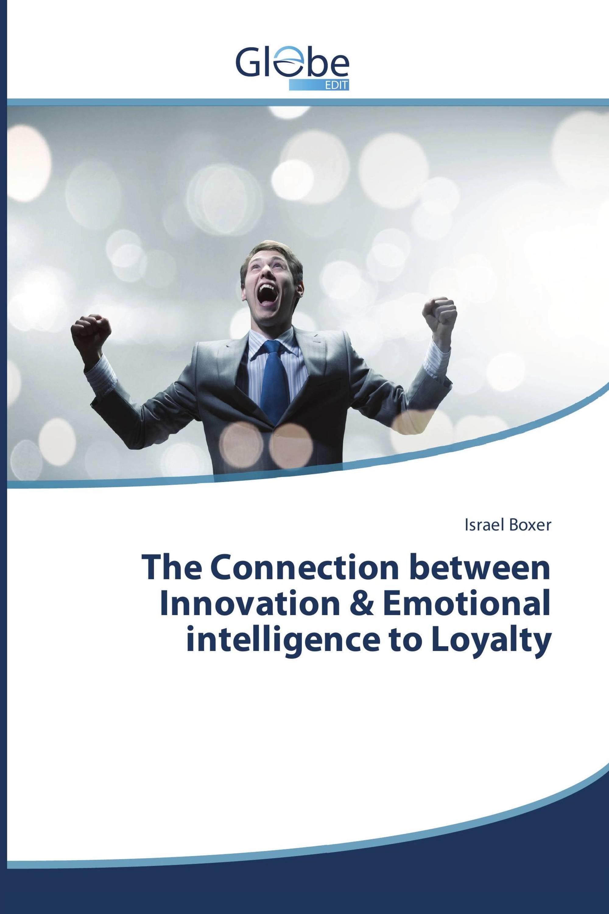 The Connection between Innovation & Emotional intelligence to Loyalty