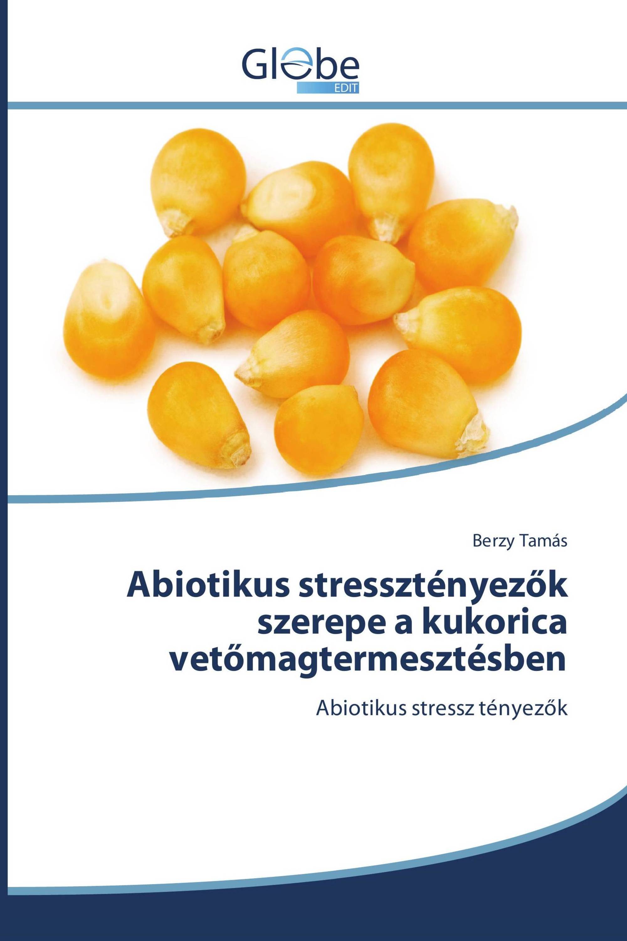 Abiotikus stressztényezők szerepe a kukorica vetőmagtermesztésben