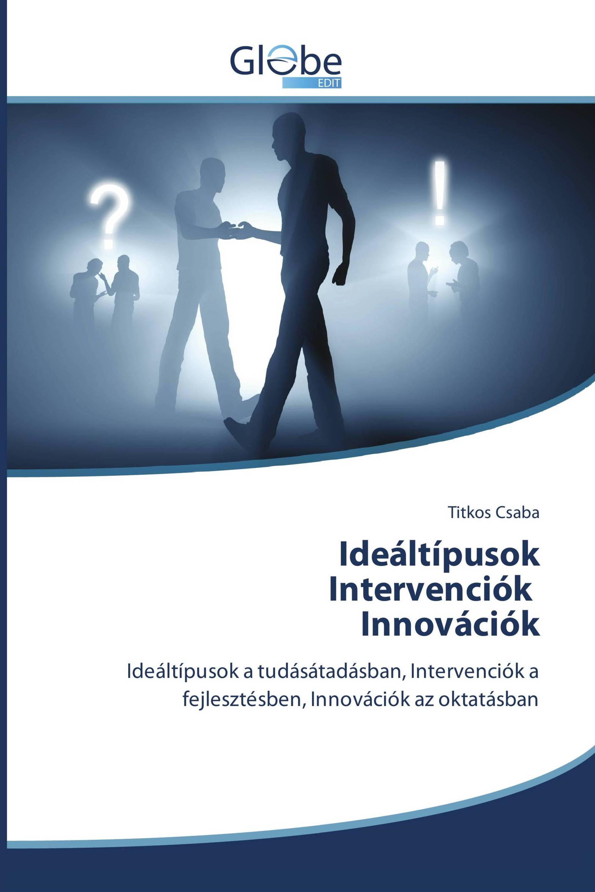 Ideáltípusok Intervenciók Innovációk