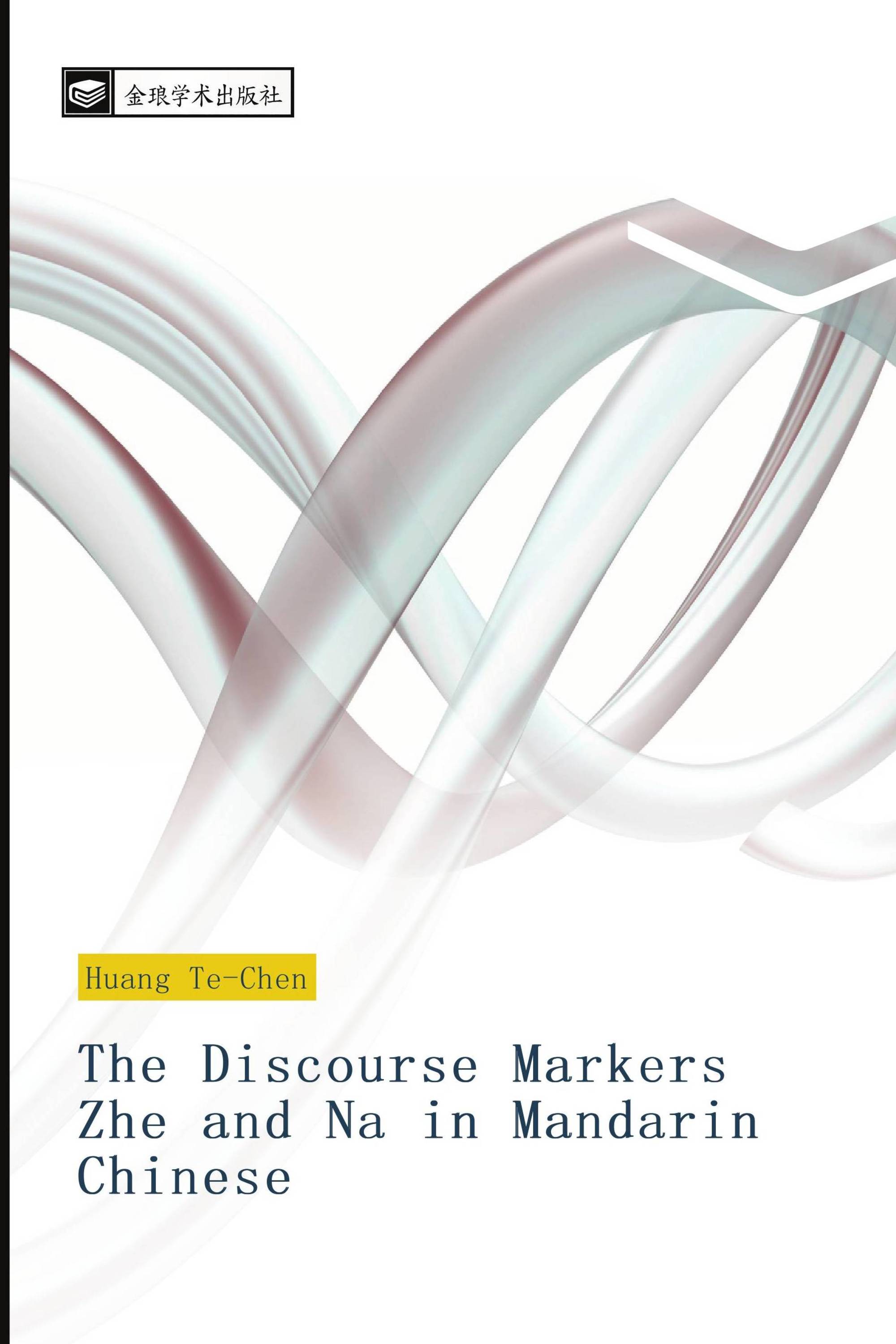 The Discourse Markers Zhe and Na in Mandarin Chinese