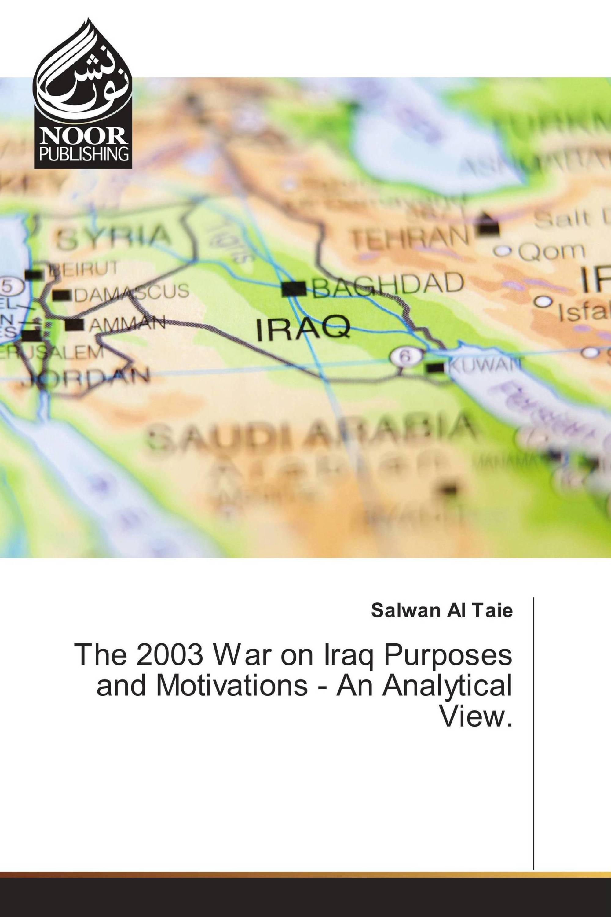 The 2003 War on Iraq Purposes and Motivations - An Analytical View.