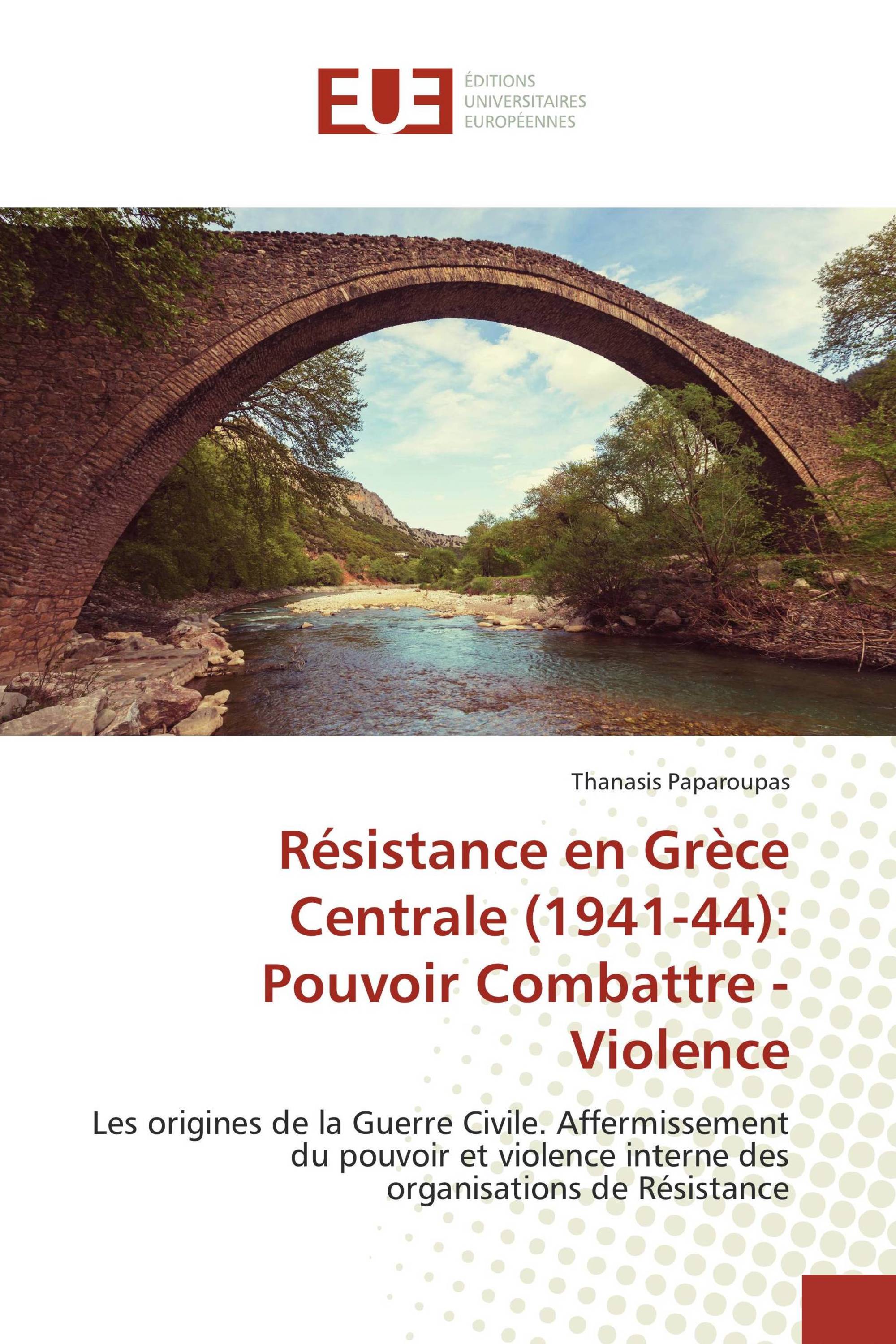 Résistance en Grèce Centrale (1941-44): Pouvoir Combattre - Violence
