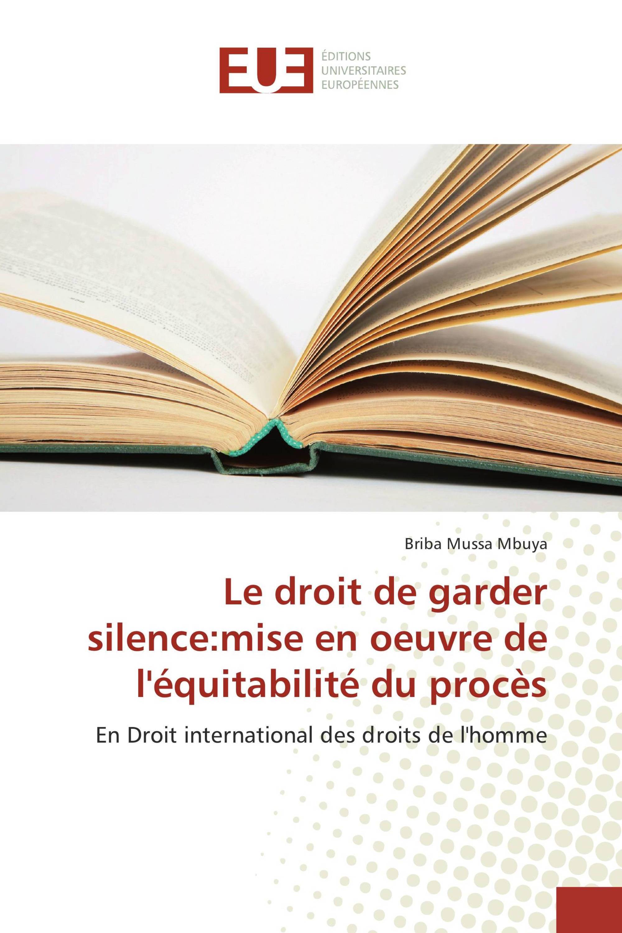 Le droit de garder silence:mise en oeuvre de l'équitabilité du procès