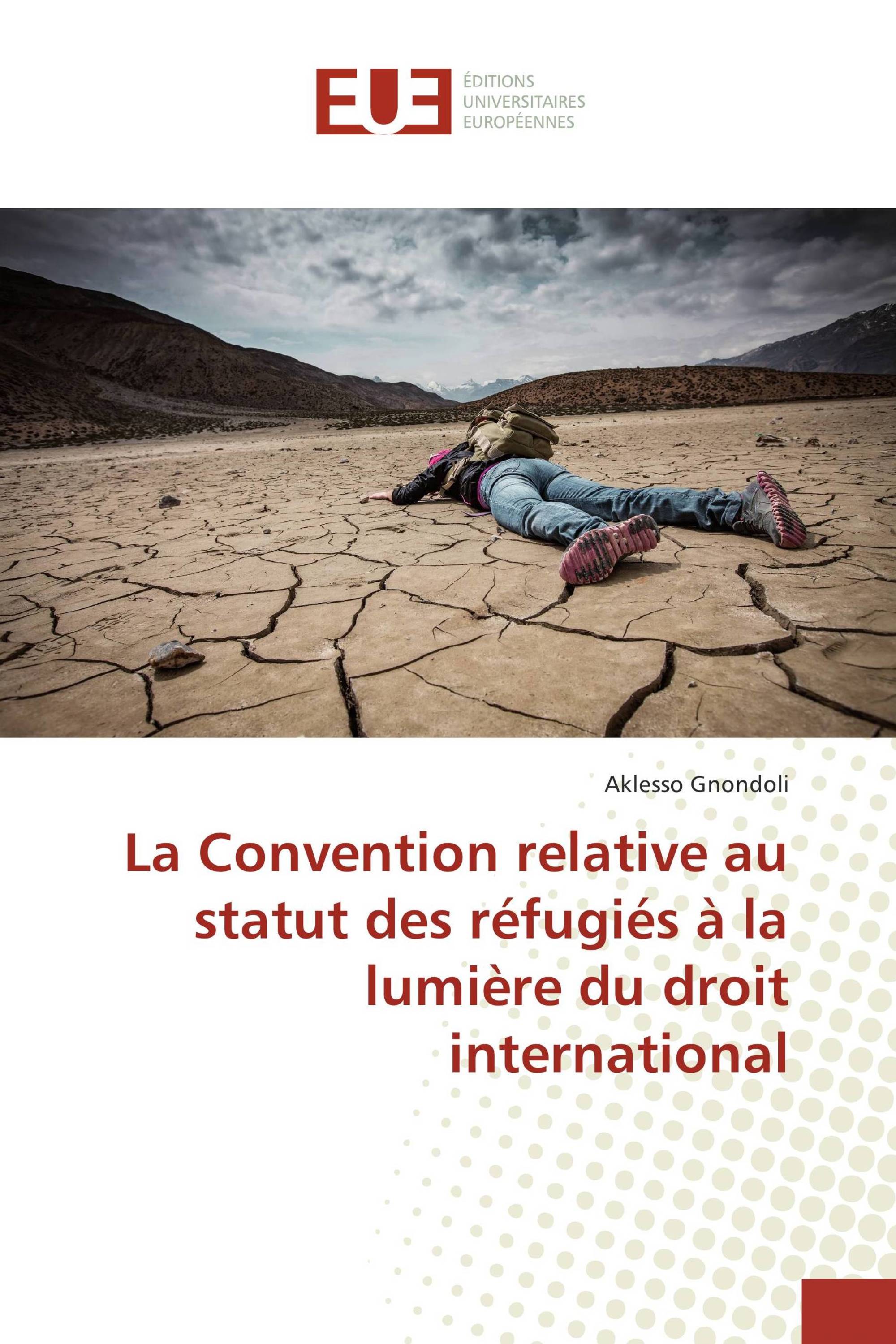 La Convention relative au statut des réfugiés à la lumière du droit international