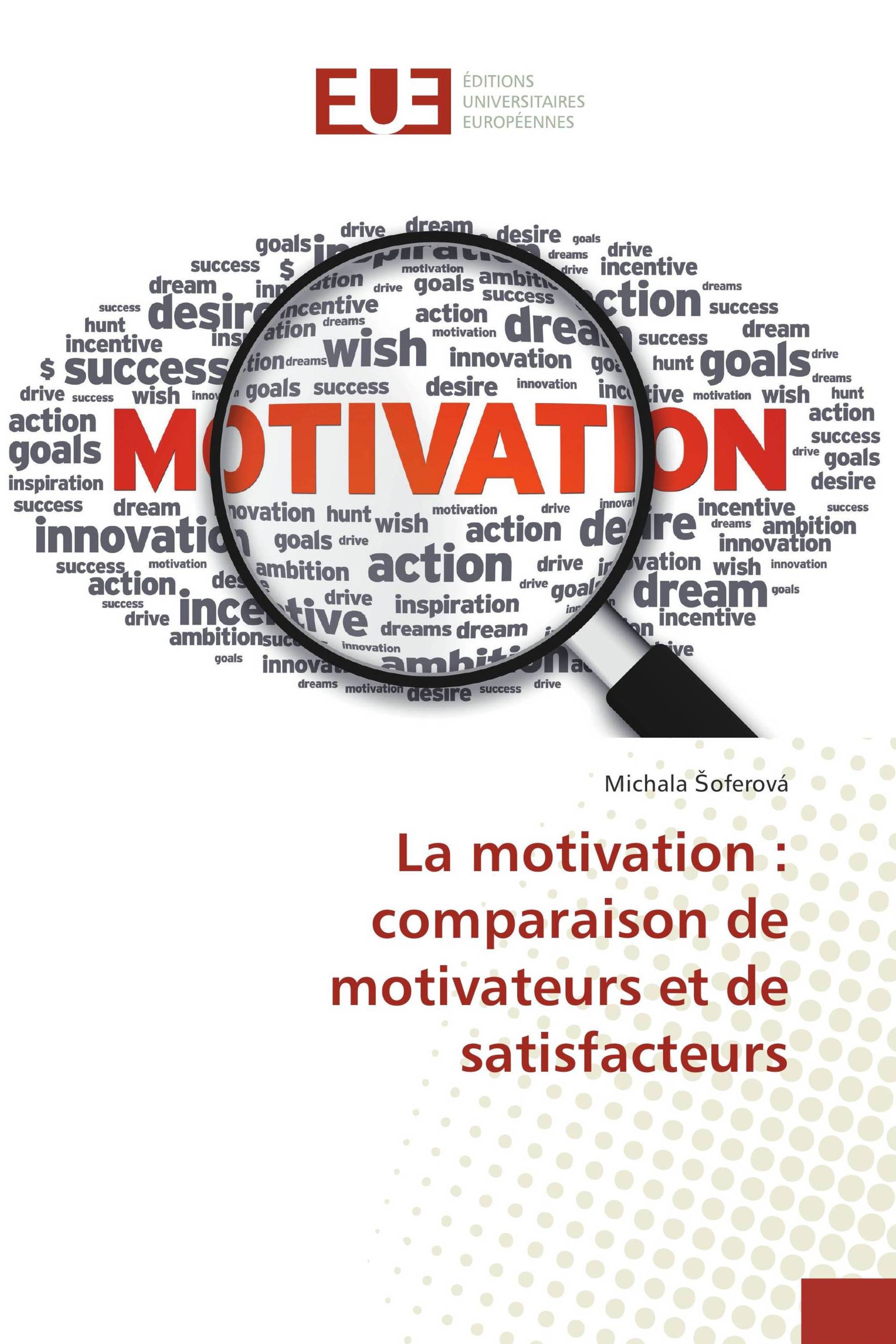 La motivation : comparaison de motivateurs et de satisfacteurs