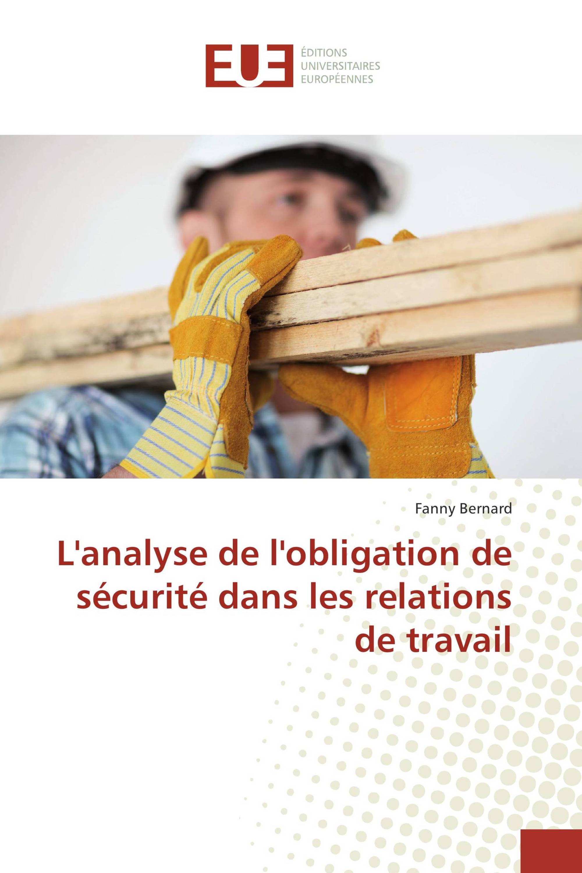 L'analyse de l'obligation de sécurité dans les relations de travail