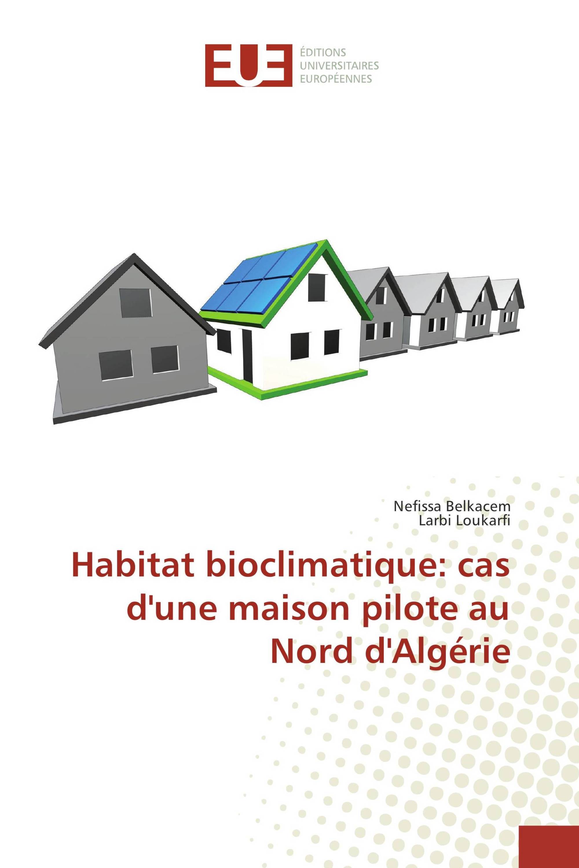 Habitat bioclimatique: cas d'une maison pilote au Nord d'Algérie