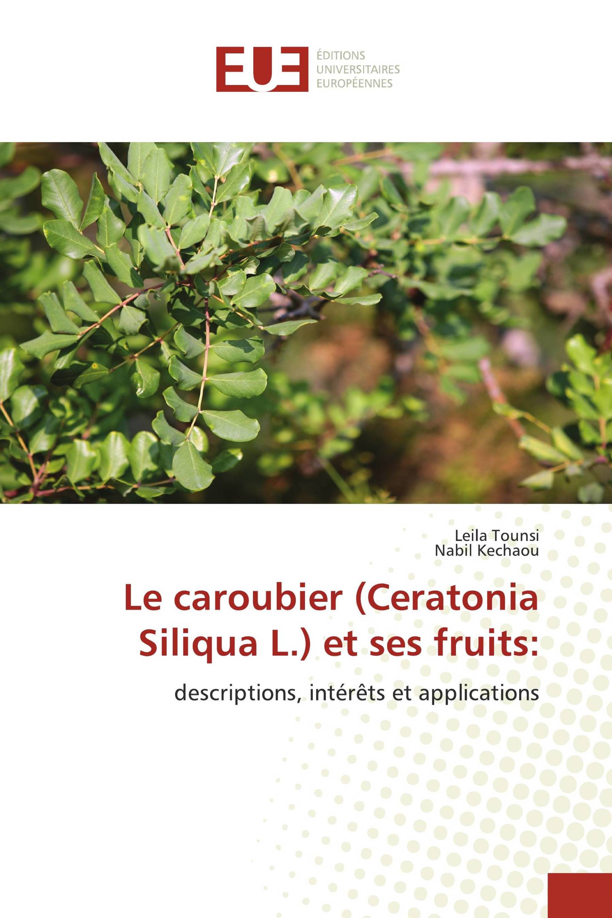 Le caroubier (Ceratonia Siliqua L.) et ses fruits: