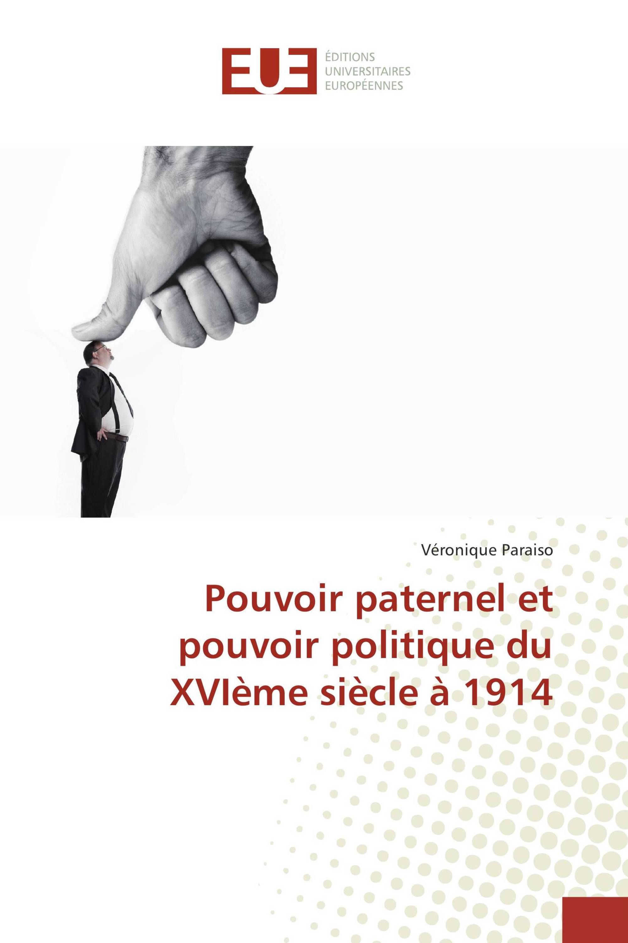 Pouvoir paternel et pouvoir politique du XVIème siècle à 1914