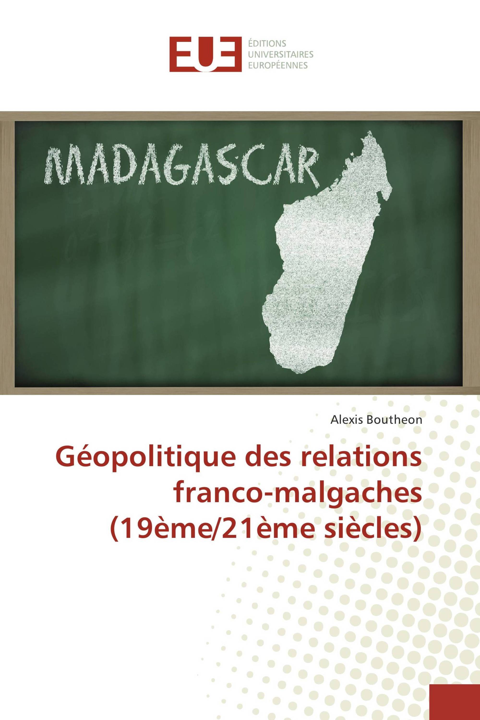 Géopolitique des relations franco-malgaches (19ème/21ème siècles)