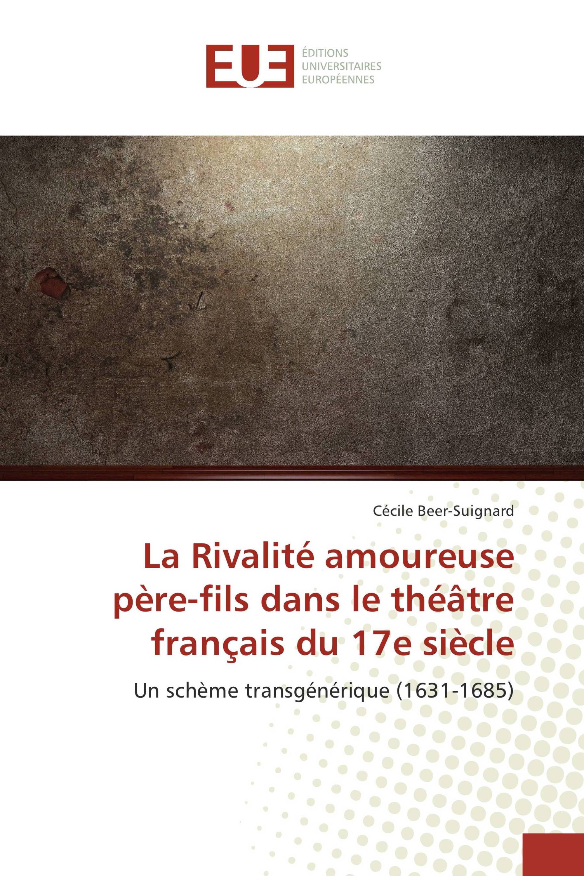 La Rivalité amoureuse père-fils dans le théâtre français du 17e siècle