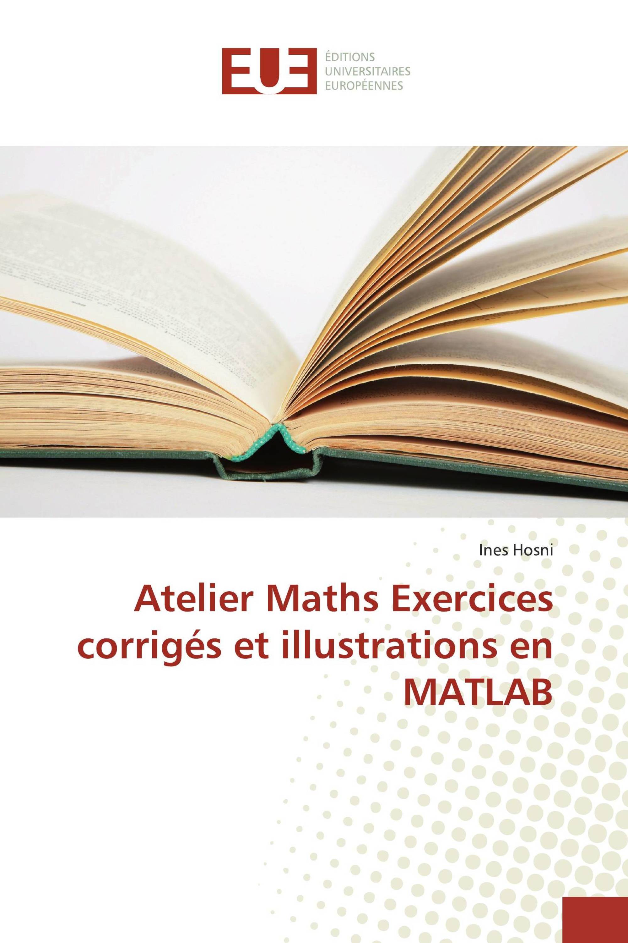 Atelier Maths Exercices corrigés et illustrations en MATLAB