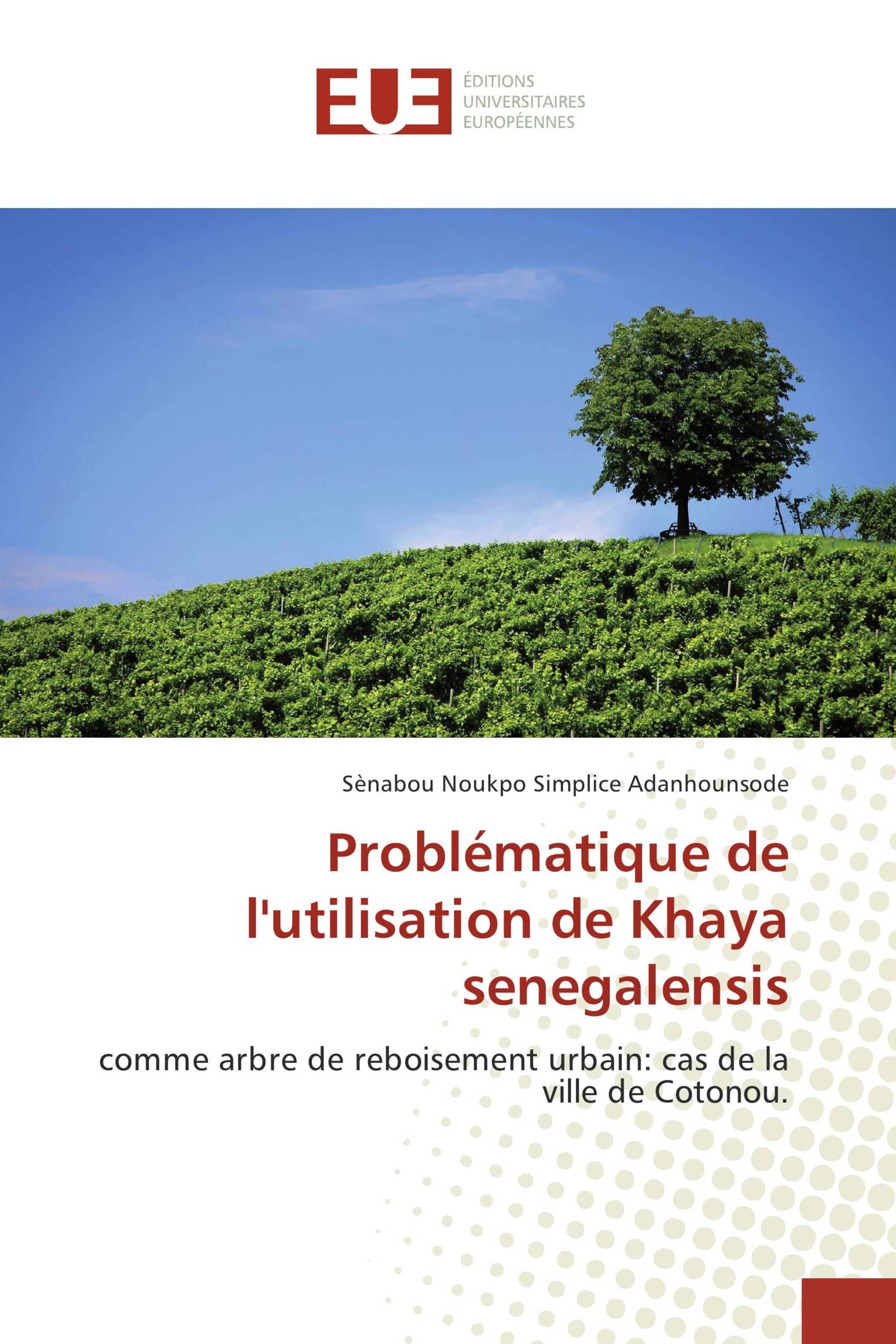 Problématique de l'utilisation de Khaya senegalensis