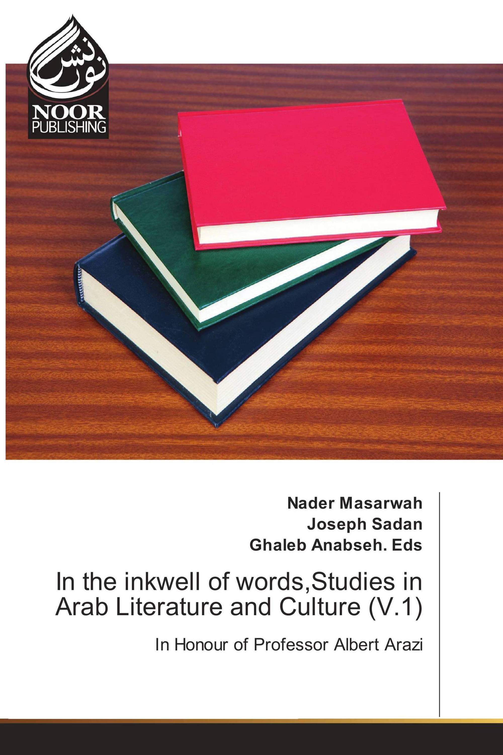 In the inkwell of words,Studies in Arab Literature and Culture (V.1)