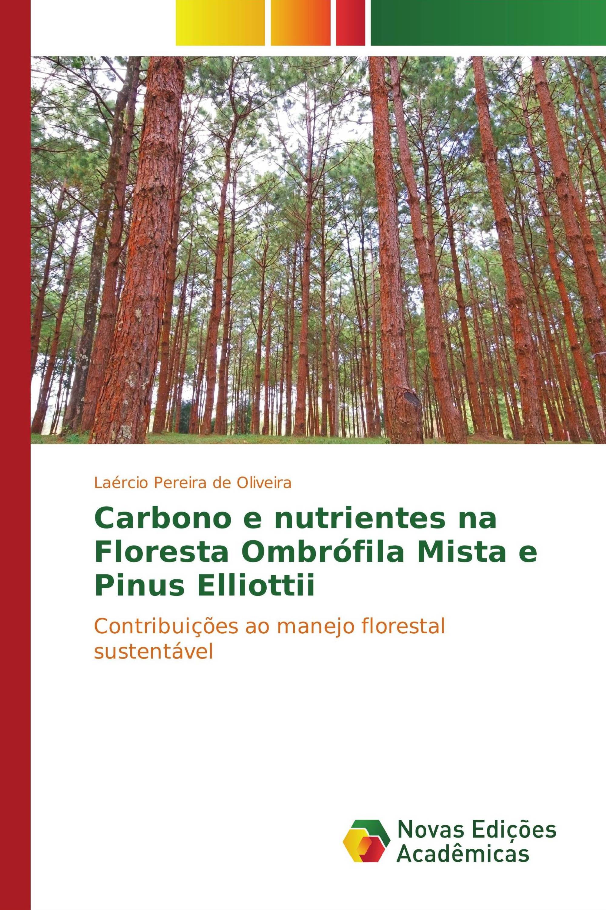 Carbono e nutrientes na Floresta Ombrófila Mista e Pinus Elliottii