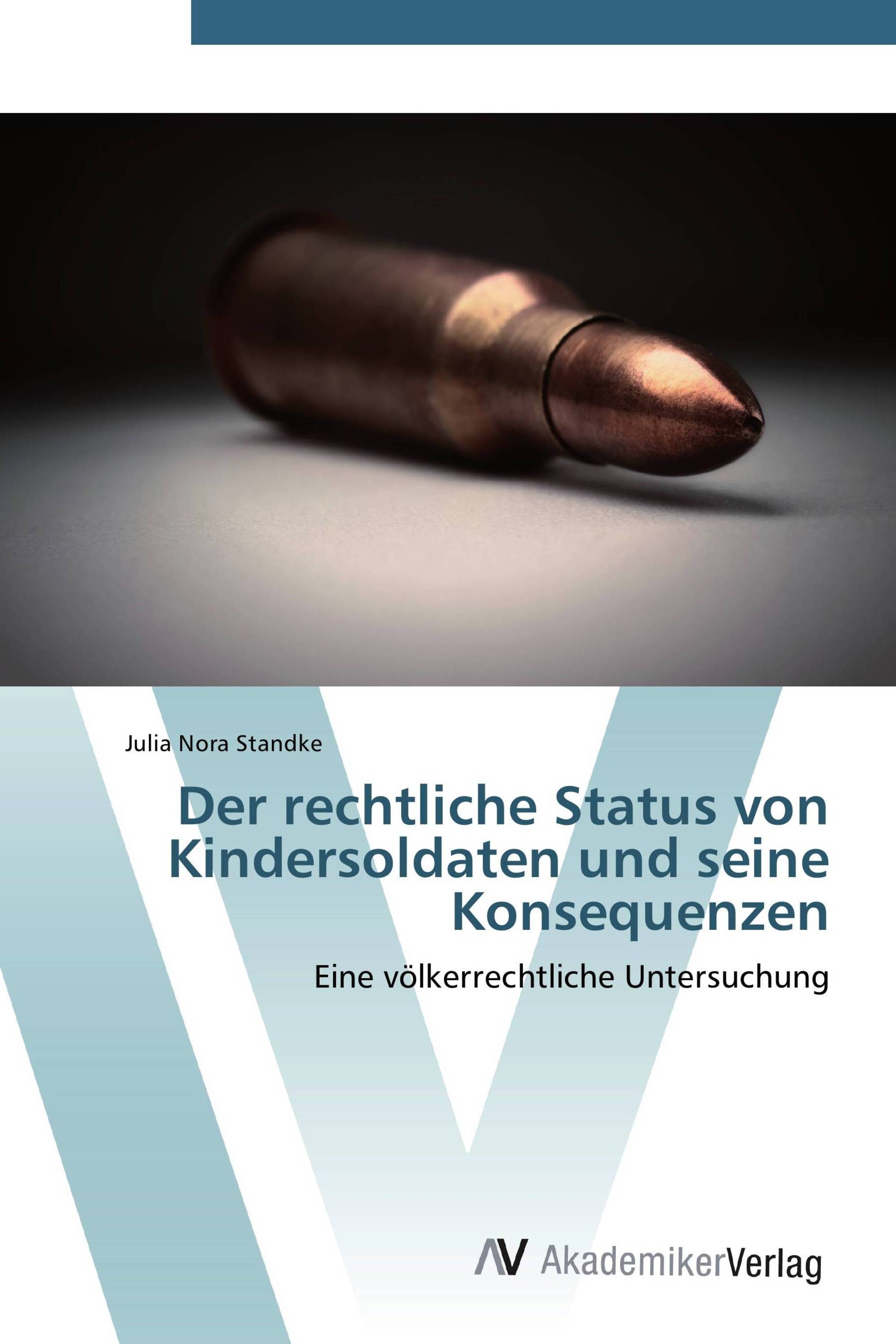 Der rechtliche Status von Kindersoldaten und seine Konsequenzen