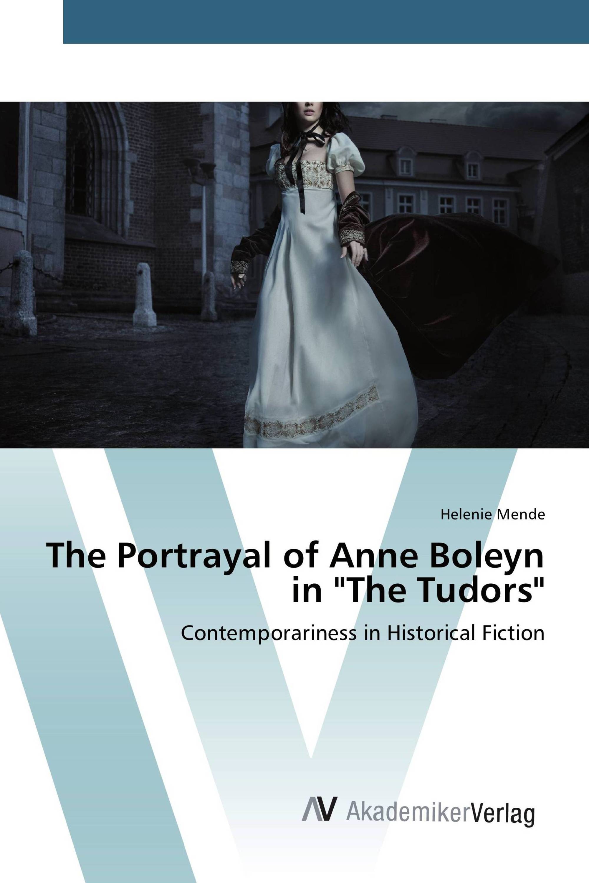 The Portrayal of Anne Boleyn in "The Tudors"