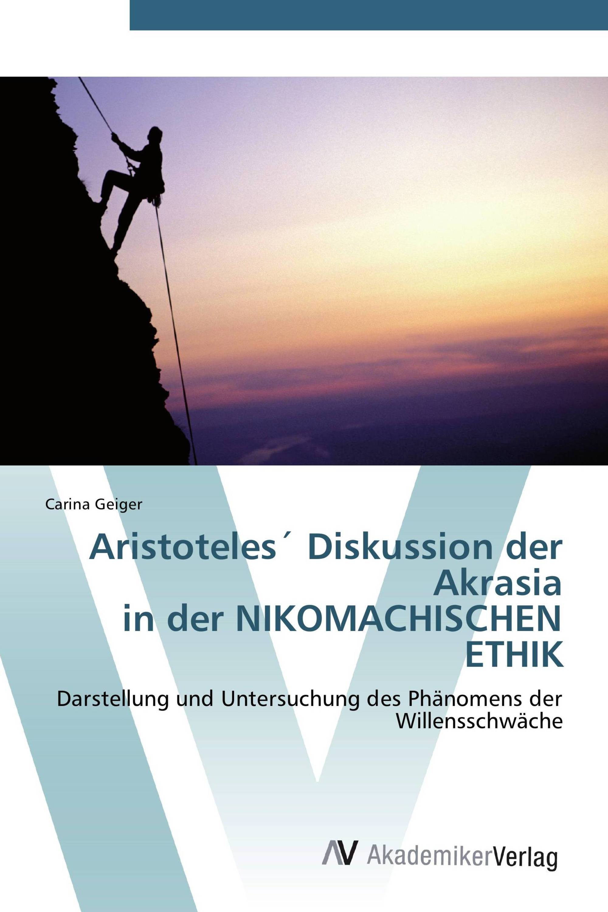 Aristoteles´ Diskussion der Akrasia  in der NIKOMACHISCHEN ETHIK