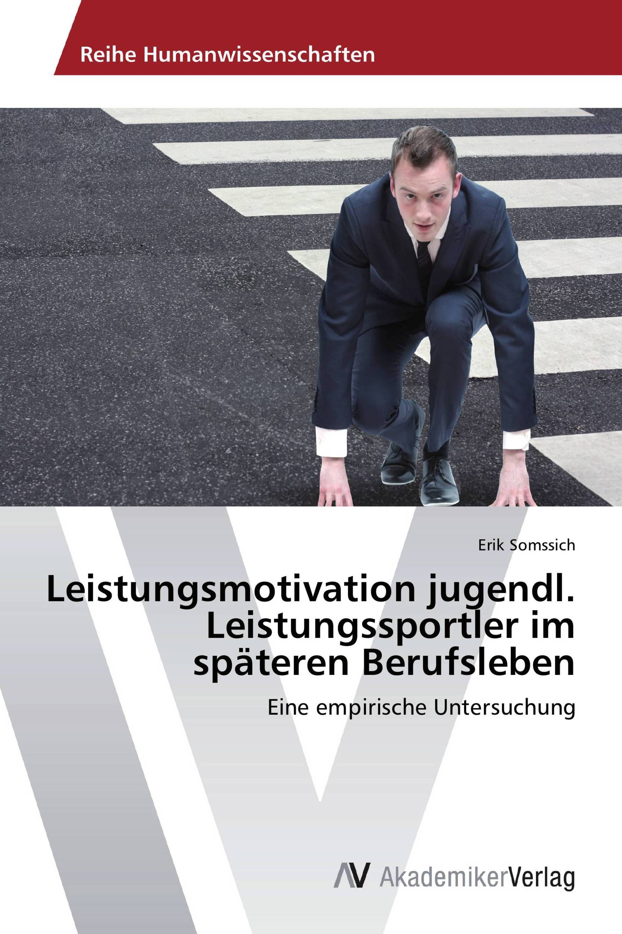 Leistungsmotivation jugendl. Leistungssportler im späteren Berufsleben