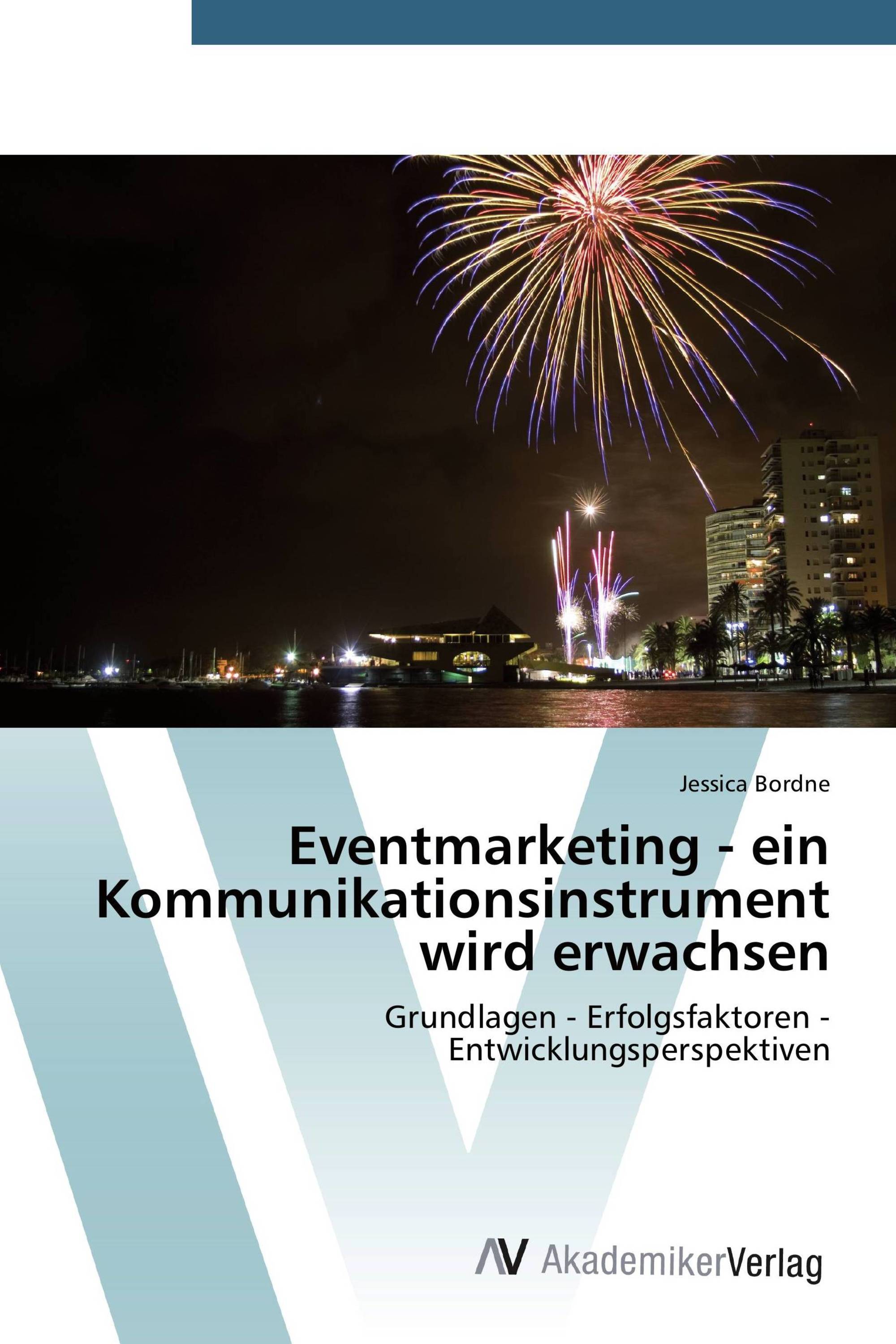 Eventmarketing - ein Kommunikationsinstrument wird erwachsen