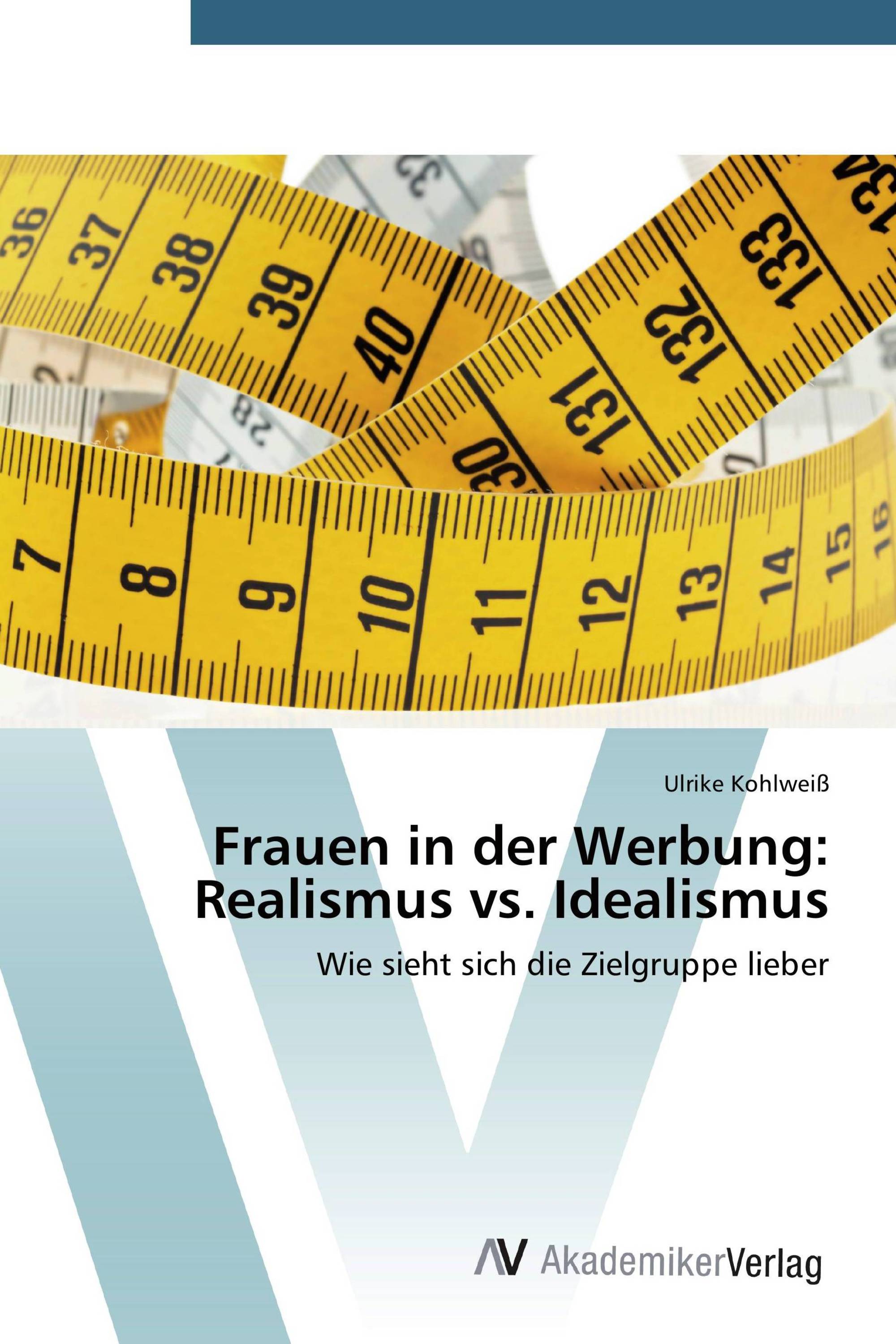 Frauen in der Werbung: Realismus vs. Idealismus