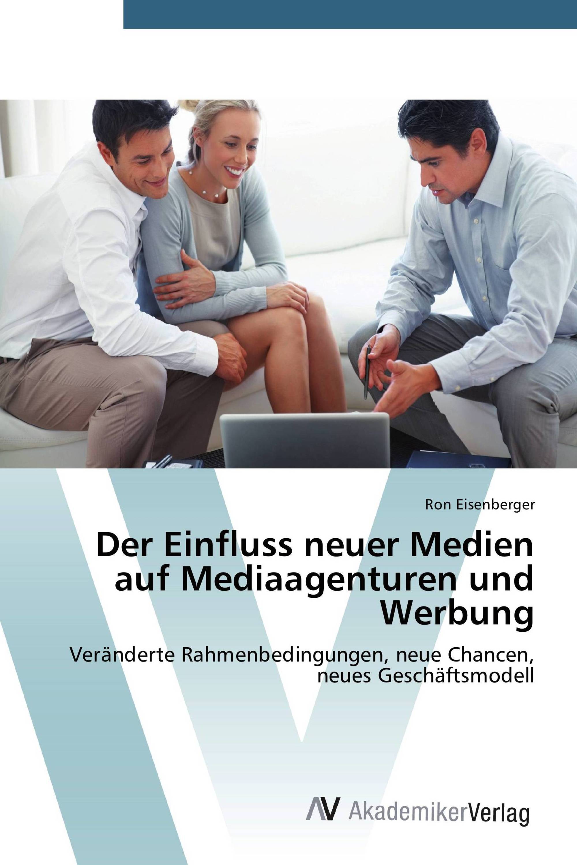 Der Einfluss neuer Medien auf Mediaagenturen und Werbung