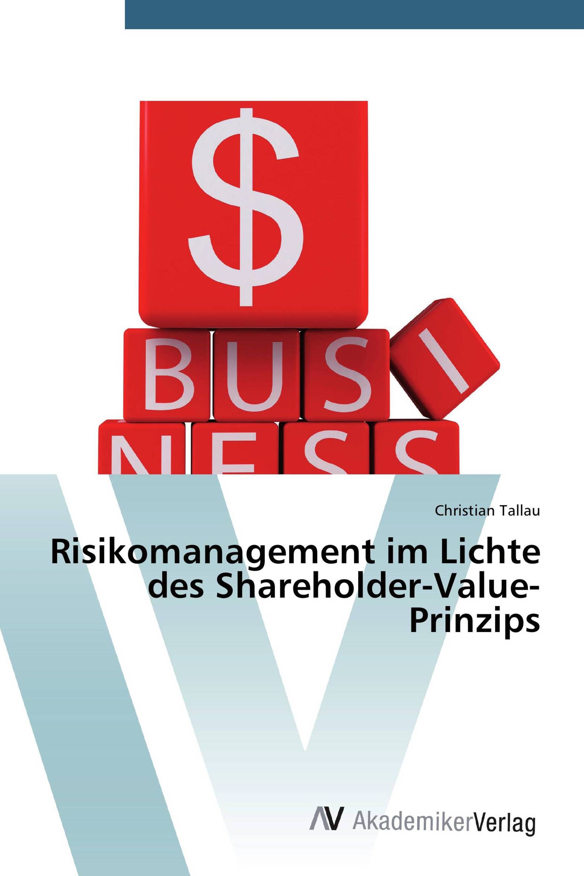 Risikomanagement im Lichte des Shareholder-Value-Prinzips