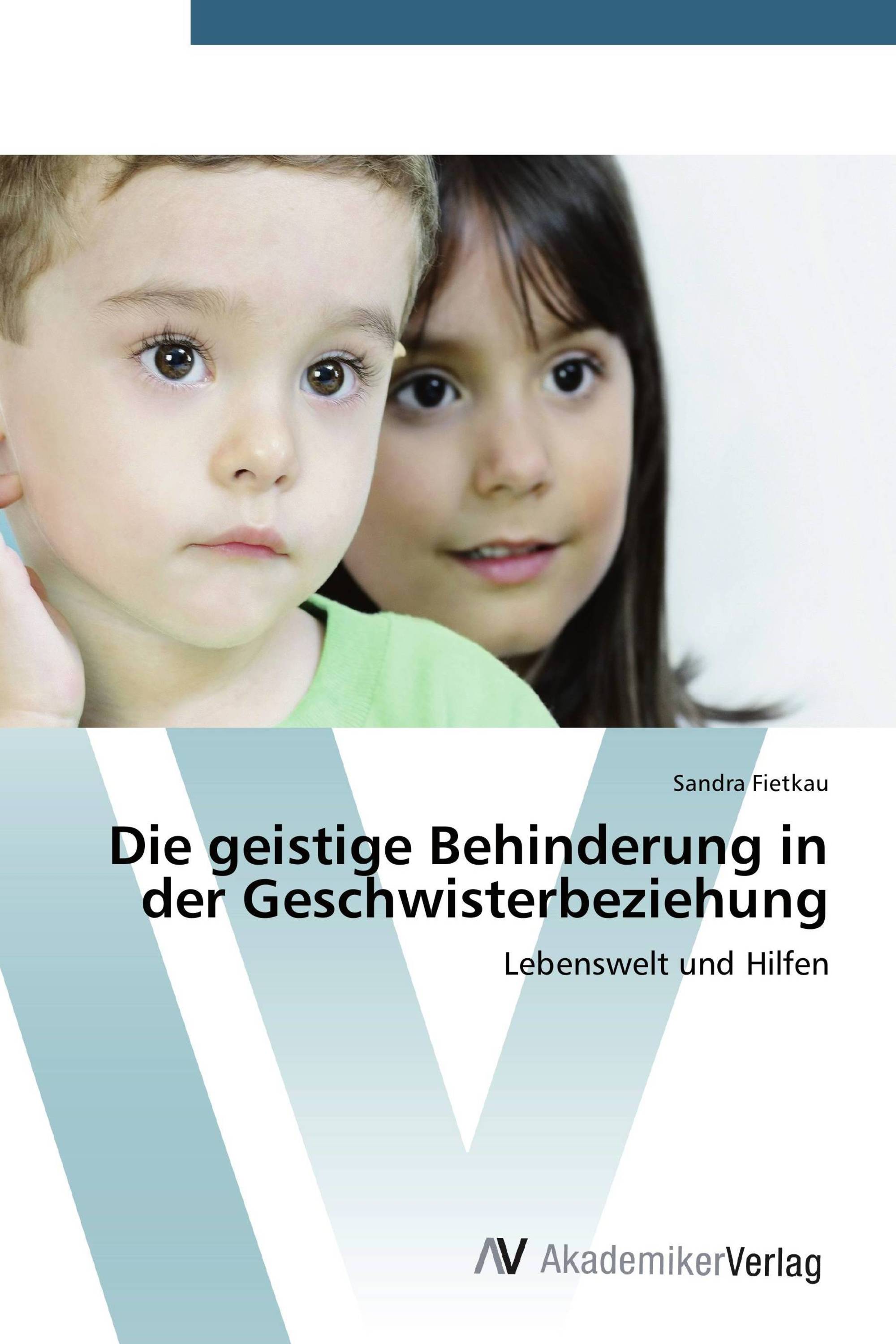 Die geistige Behinderung in der Geschwisterbeziehung