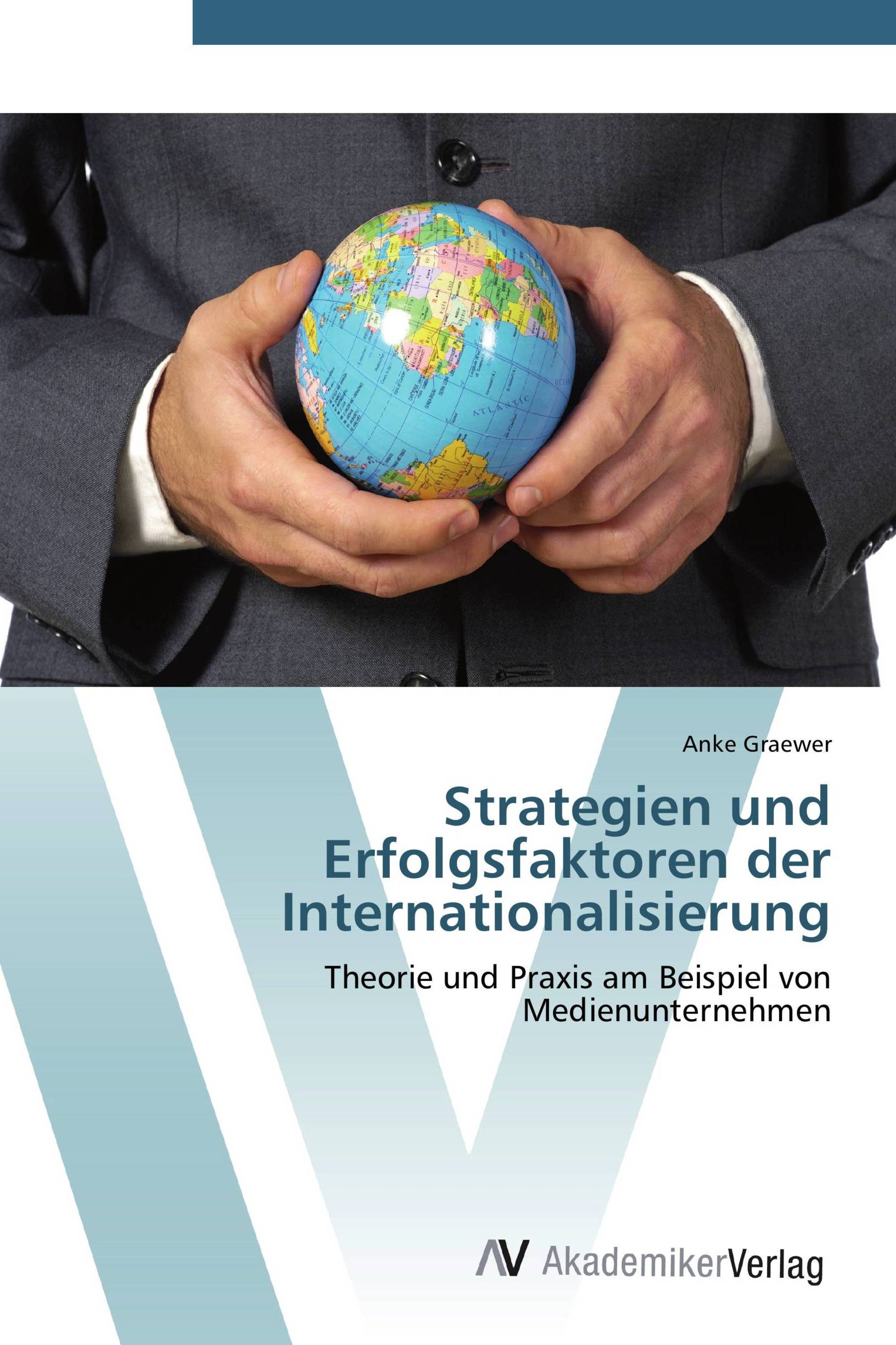 Strategien und Erfolgsfaktoren der Internationalisierung