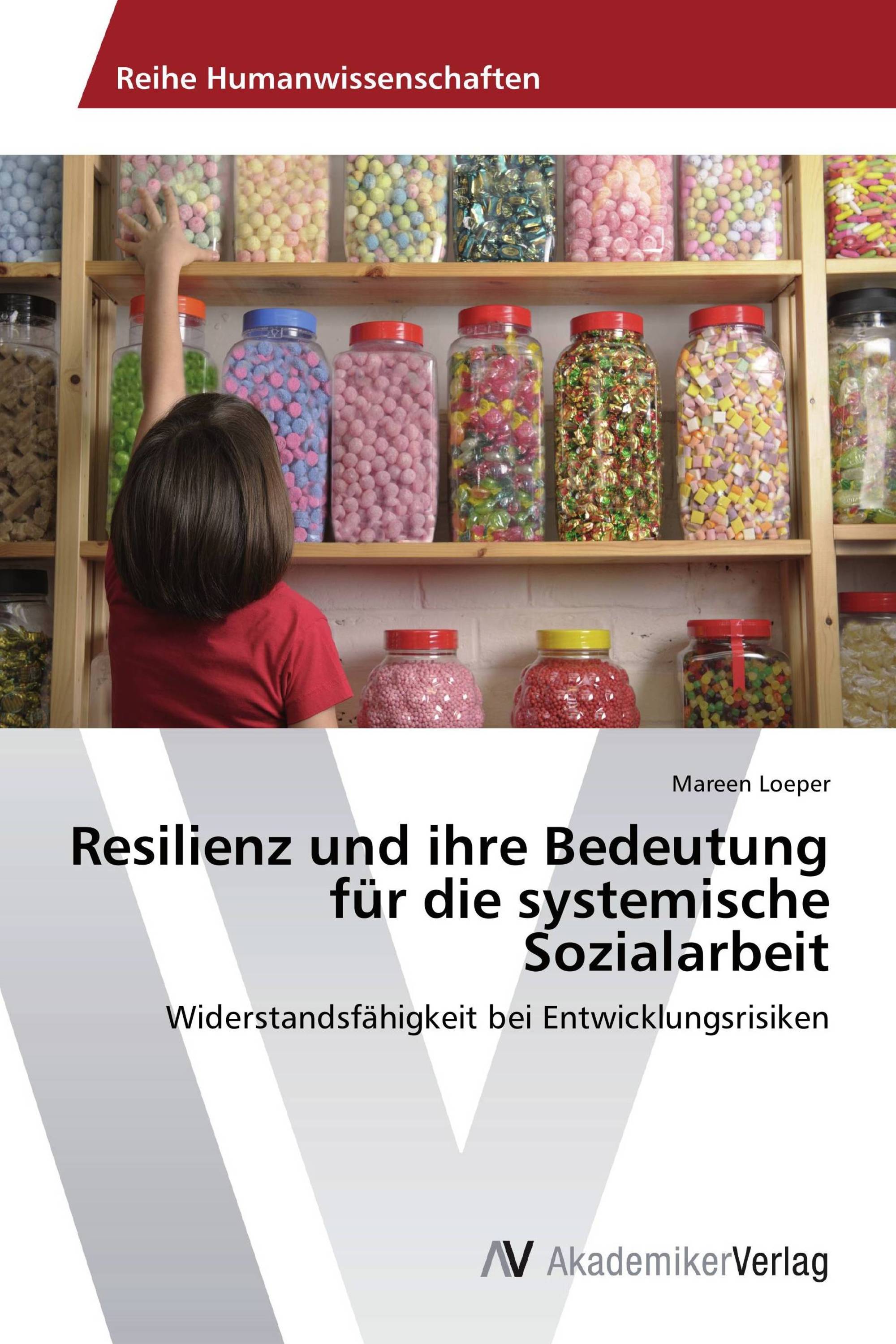 Resilienz und ihre Bedeutung für die systemische Sozialarbeit