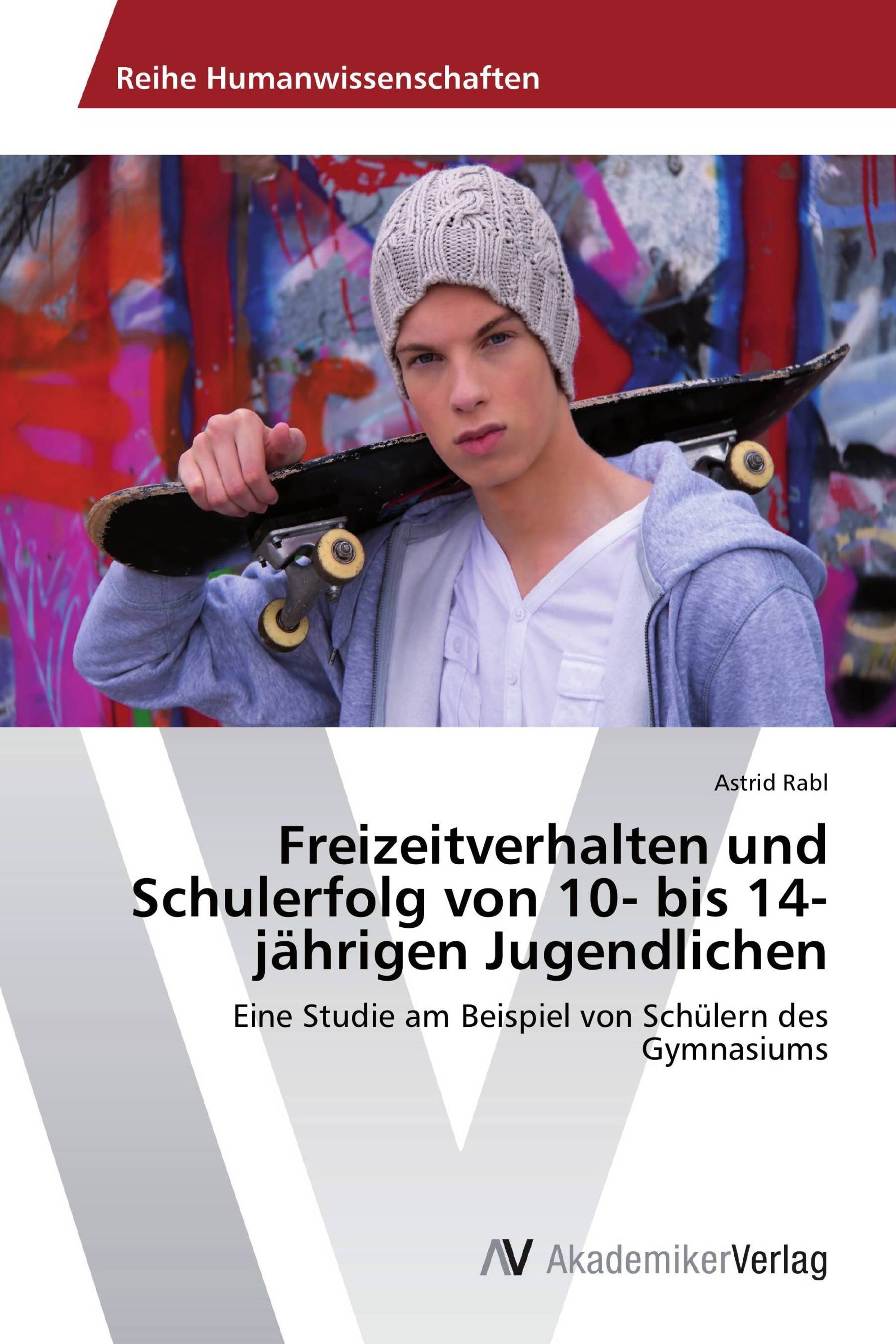 Freizeitverhalten und Schulerfolg von 10- bis 14-jährigen Jugendlichen