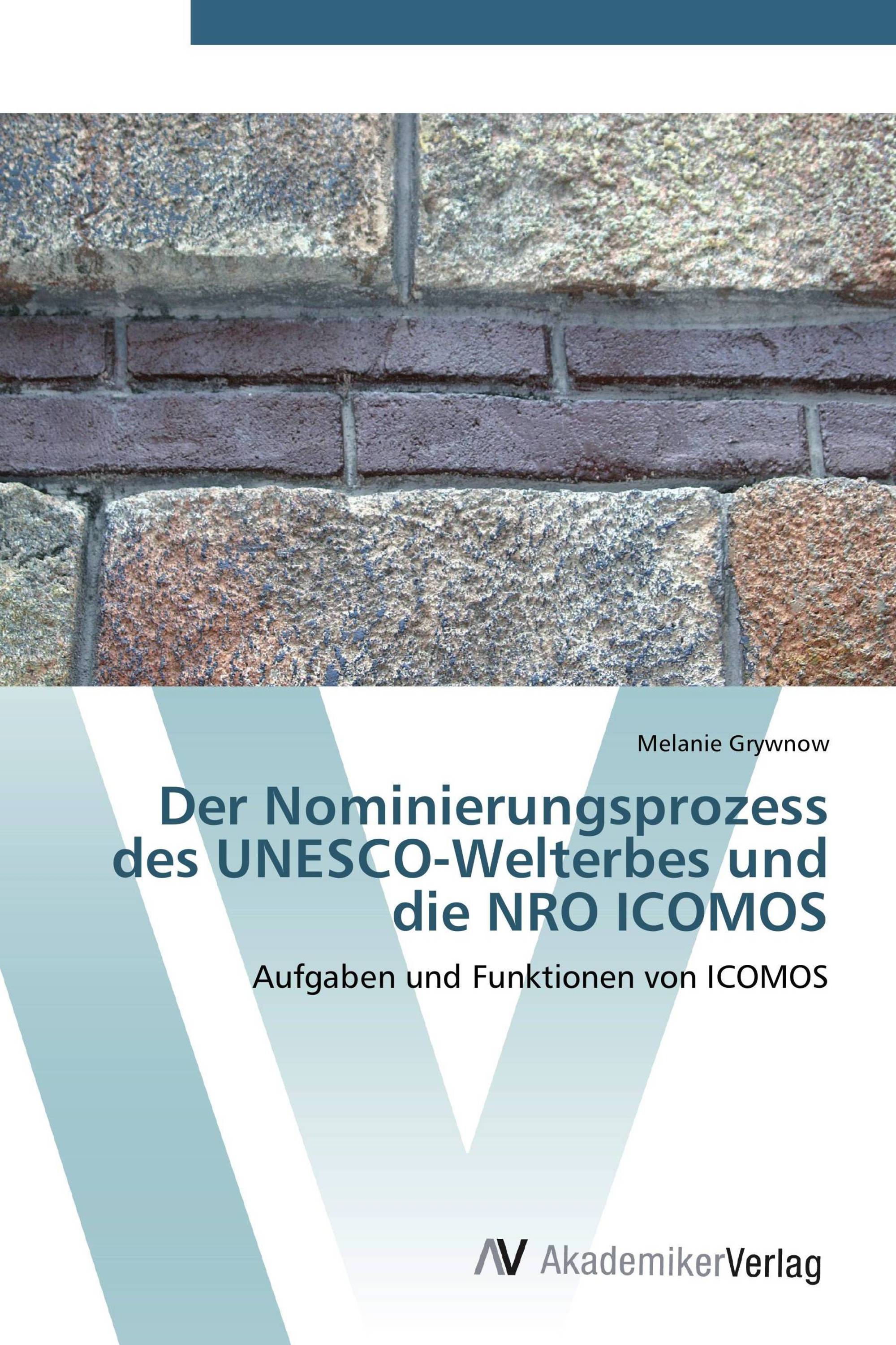 Der Nominierungsprozess des UNESCO-Welterbes und die NRO ICOMOS