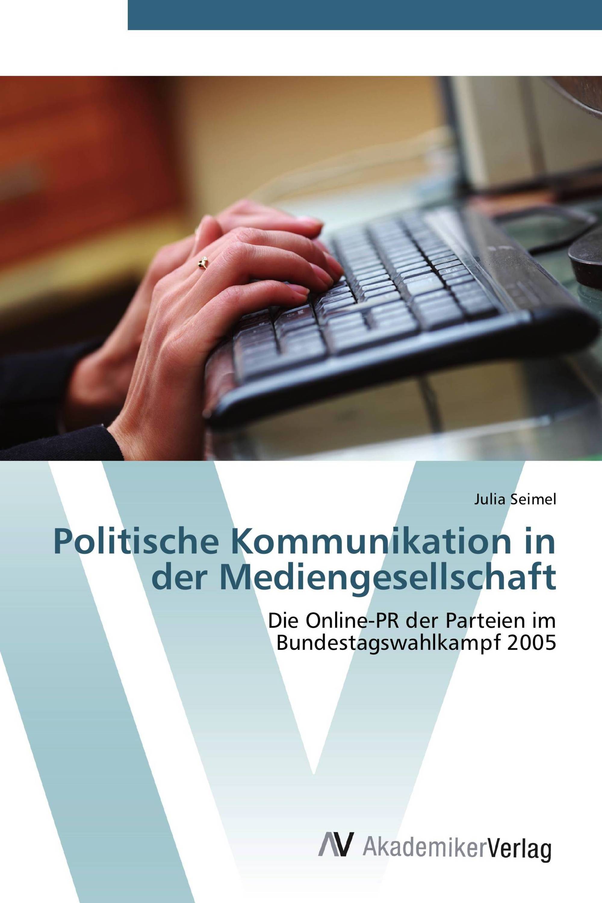 Politische Kommunikation in der Mediengesellschaft