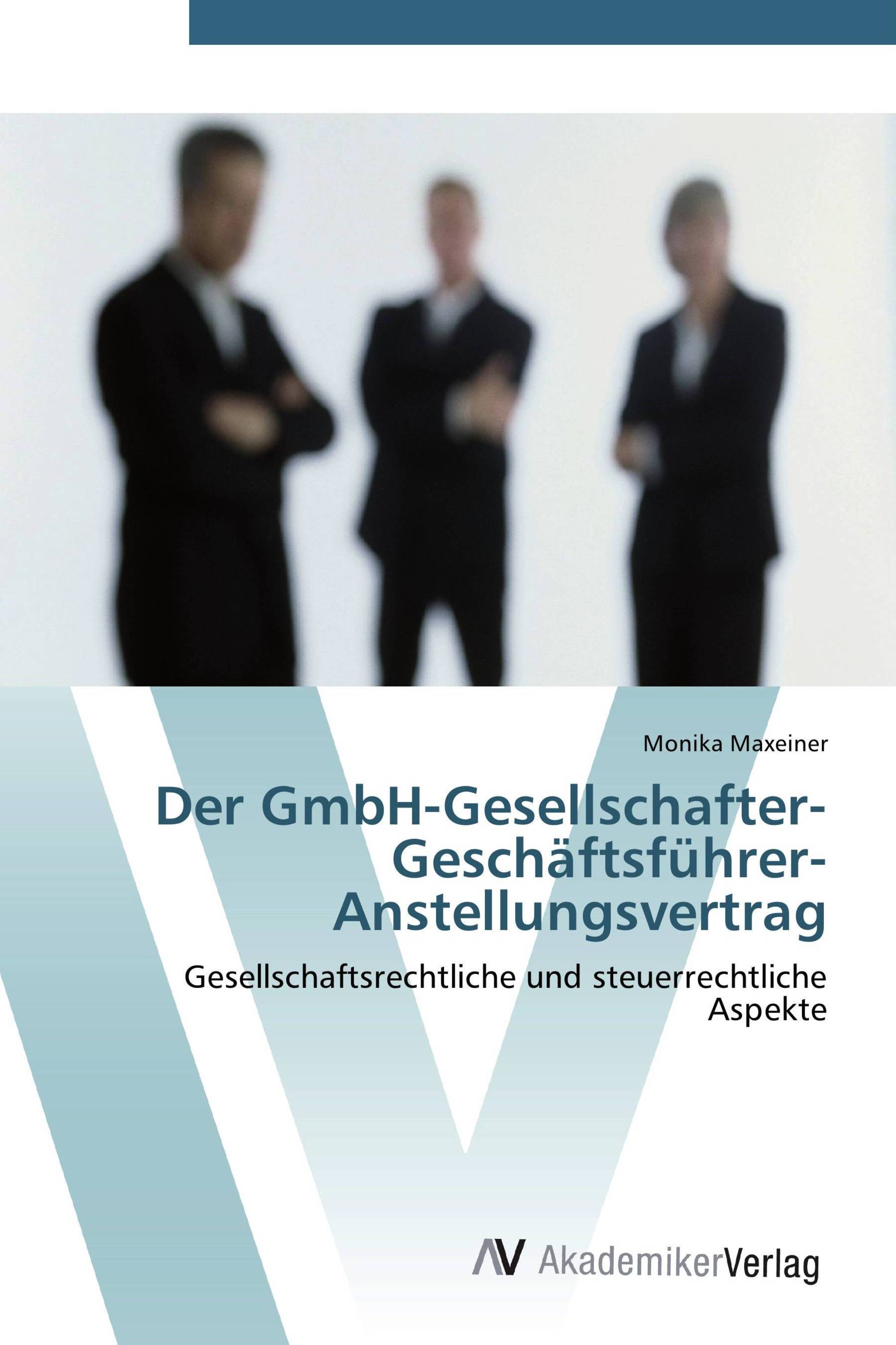 Der GmbH-Gesellschafter-Geschäftsführer-Anstellungsvertrag