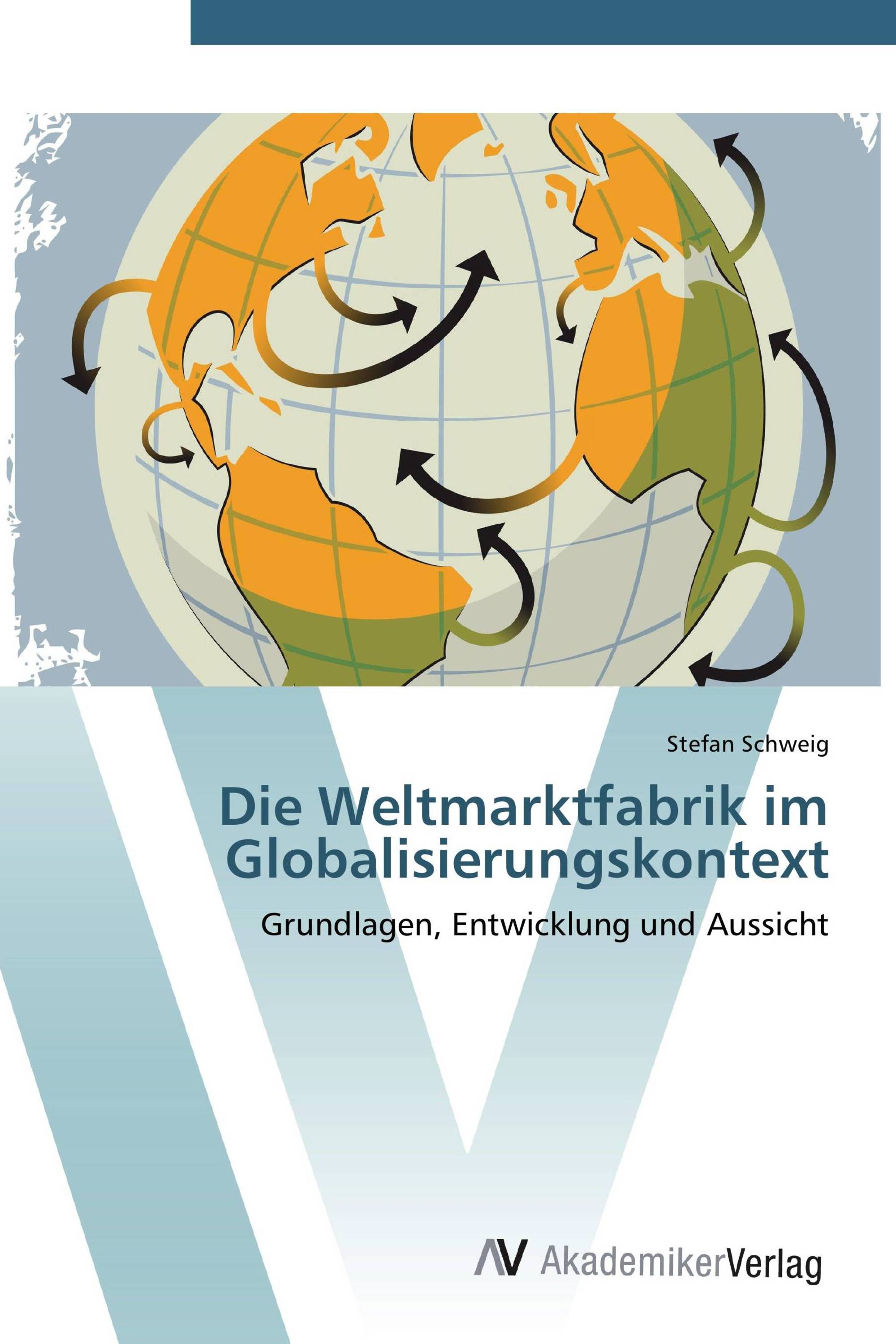 Die Weltmarktfabrik im Globalisierungskontext